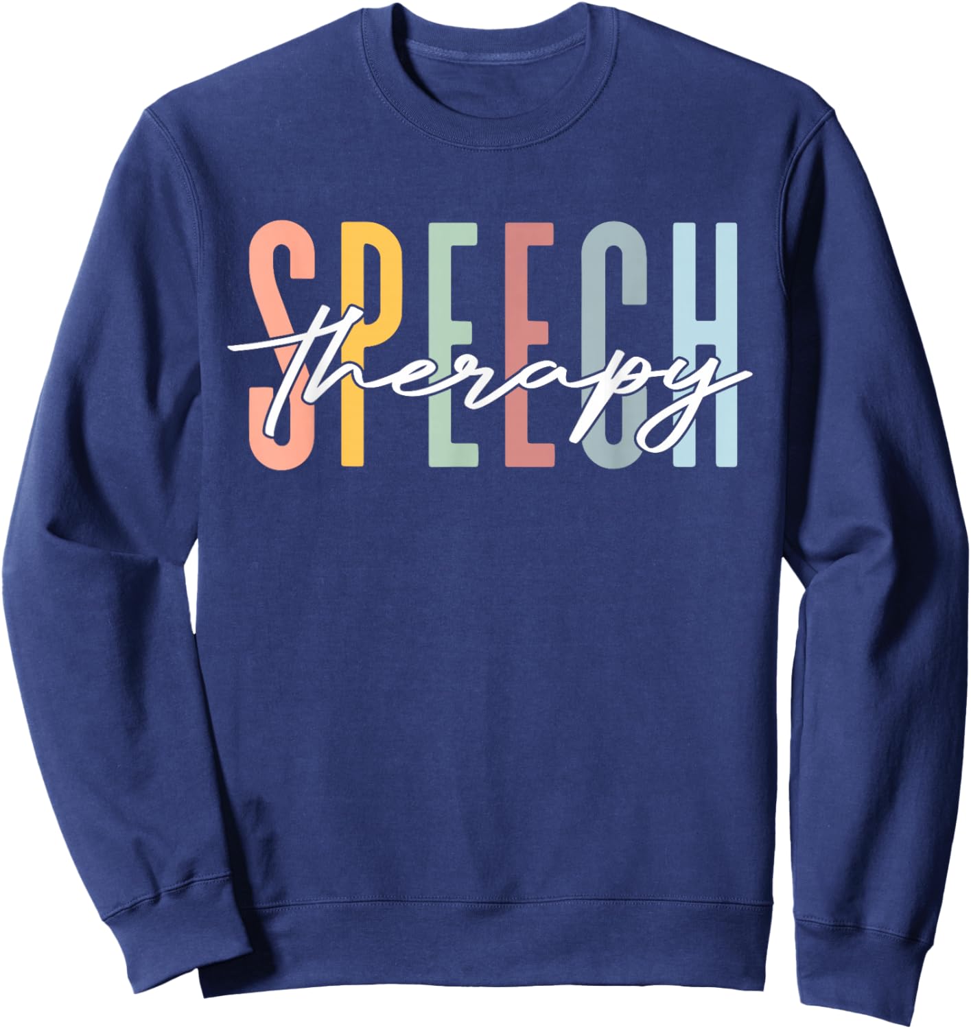 Speech Therapy SLP Speech Pathologist Therapists Men Women Sweatshirt - Sweatshirt | Navy