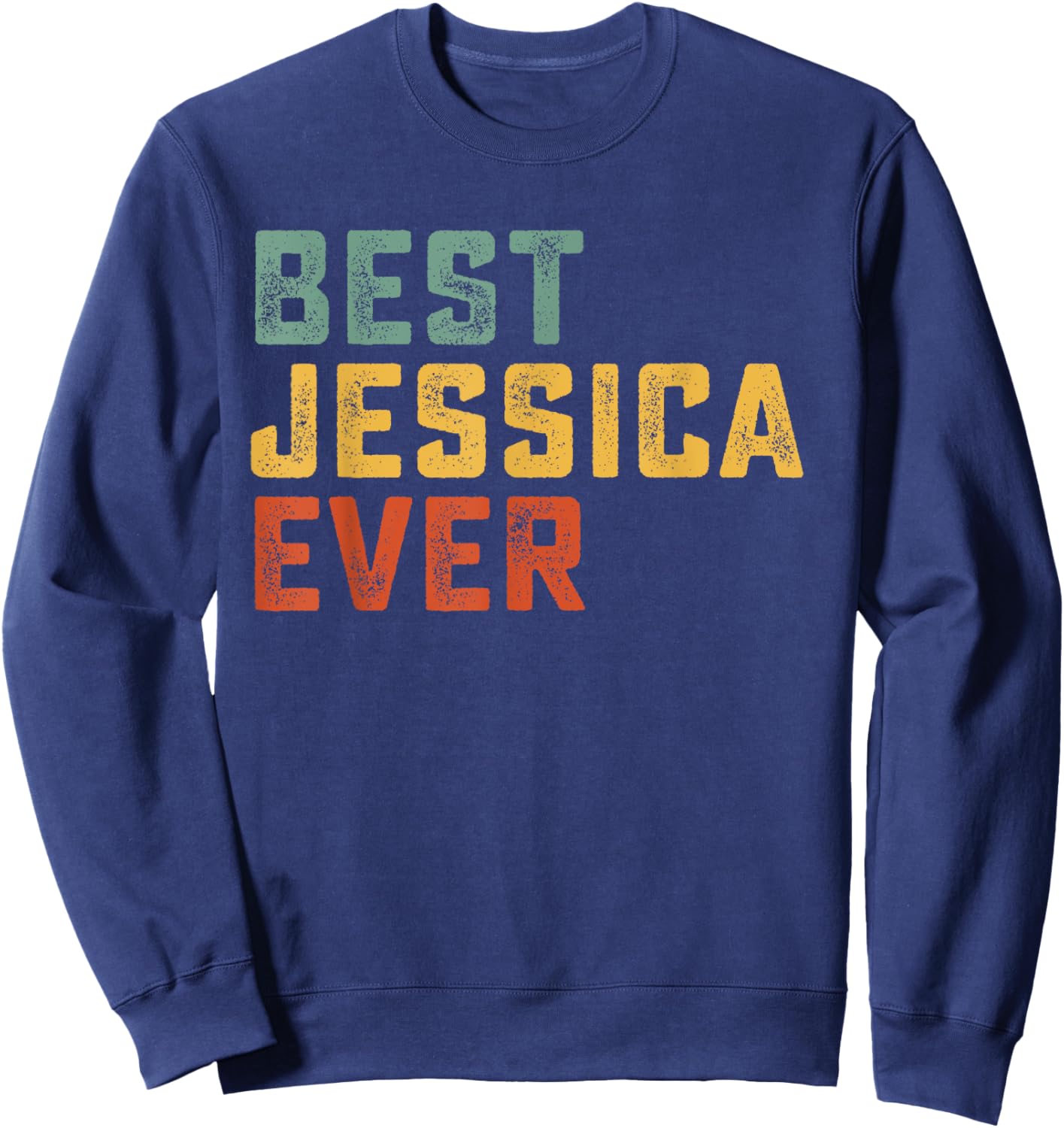 Best Jessica Ever Retro Personalized First Name Jessica Sweatshirt - Sweatshirt | Navy