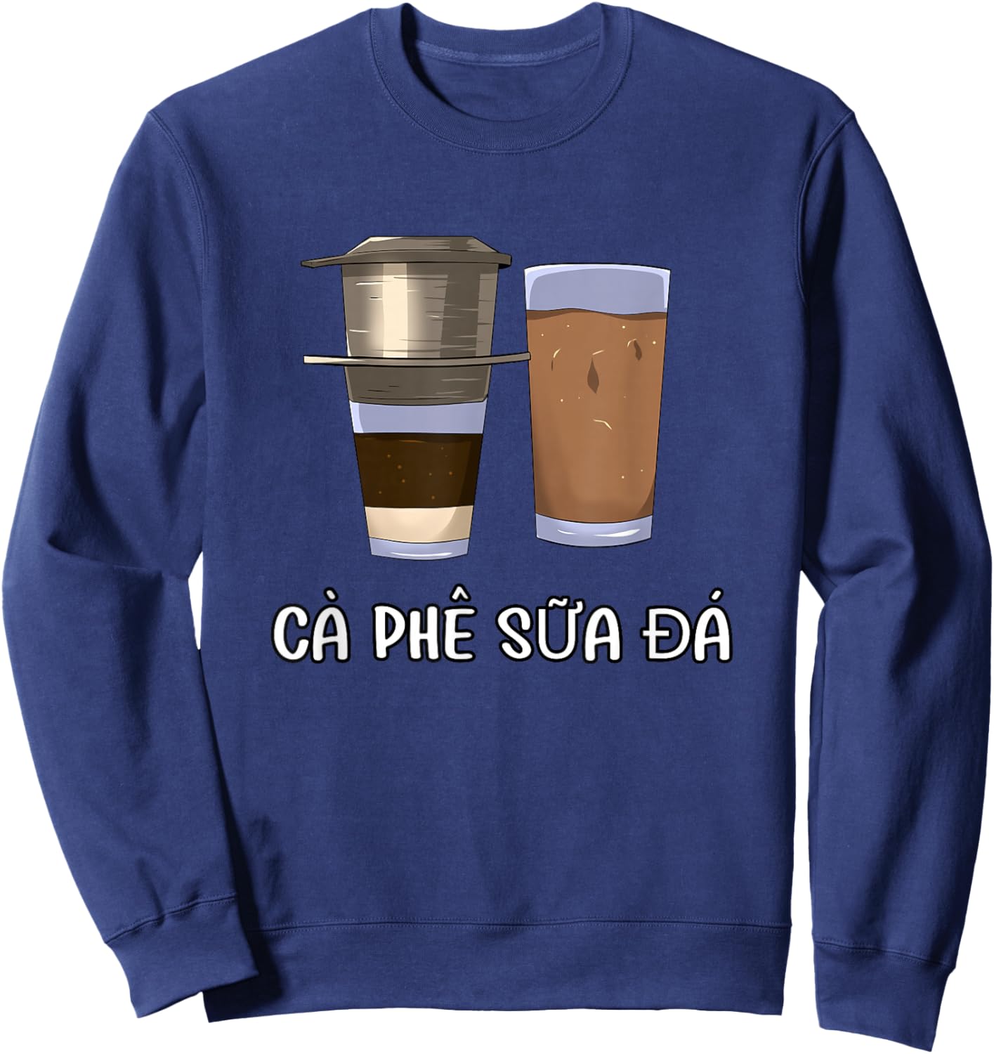 Vietnam Vietnamese Phin Coffee Viet Ca Phe Sua Da Sweatshirt - Sweatshirt | Navy