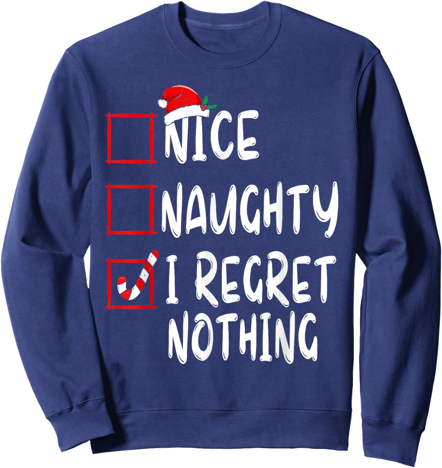 Nice Naughty I Regret Nothing Christmas List Santa Claus Sweatshirt - Sweatshirt | Navy