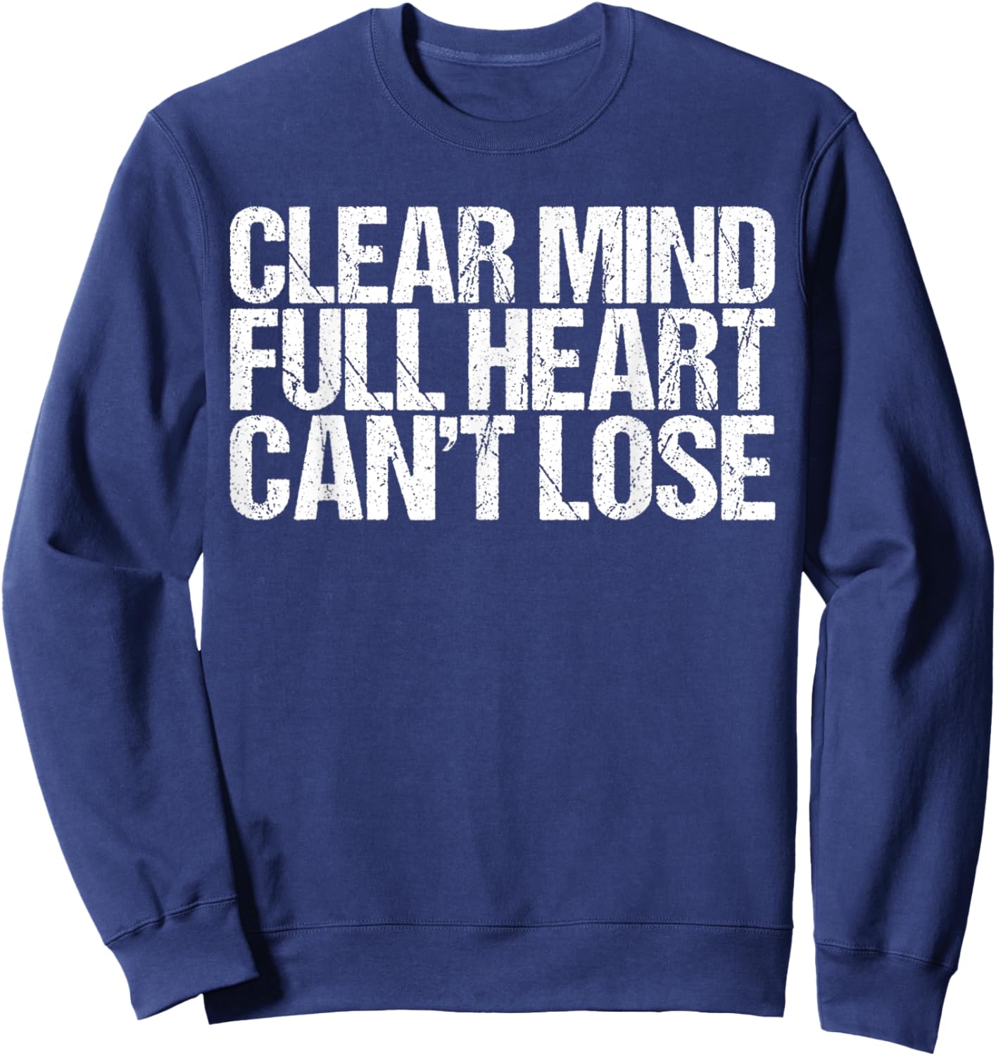 Clear Mind Full Heart Can't Lose Shirt Health Wellness Sweatshirt - Sweatshirt | Navy