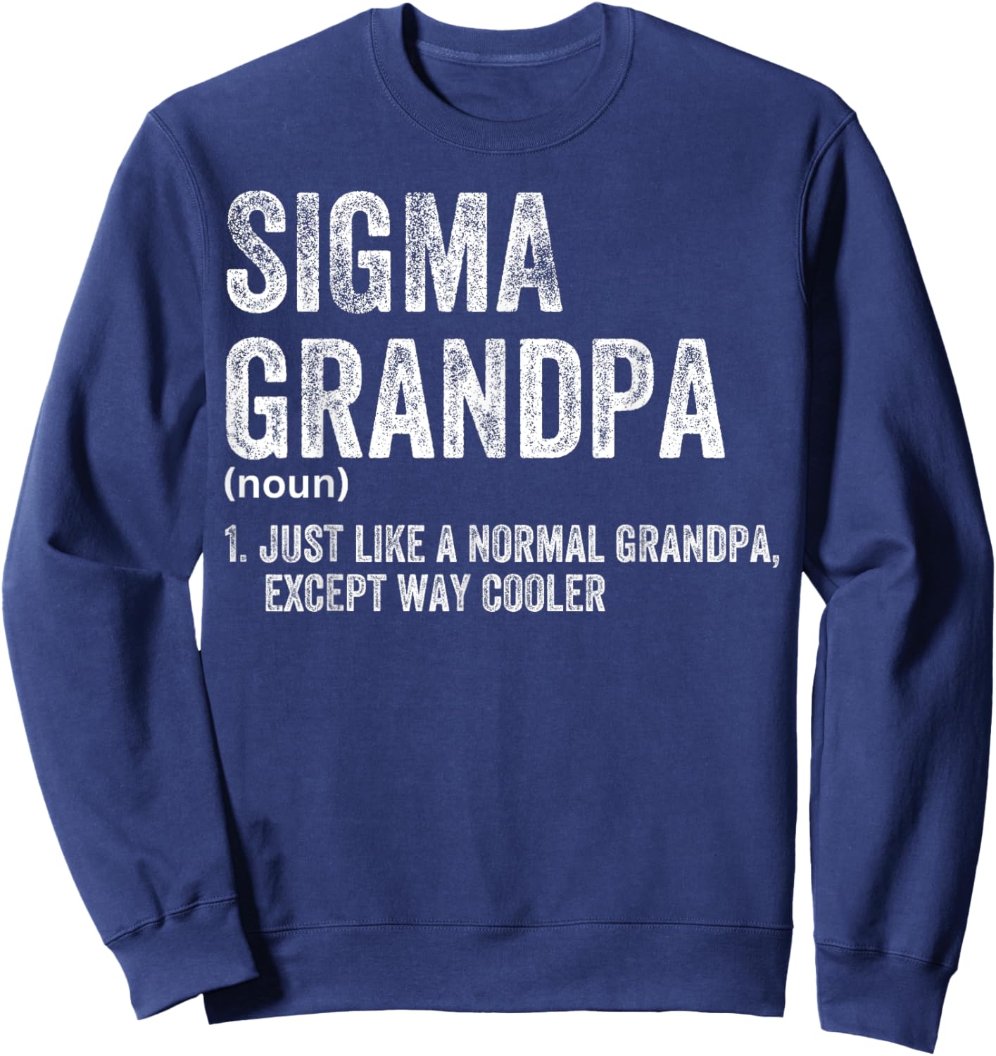 Sigma Grandpa Funny Sigma Sweatshirt - Sweatshirt | Navy