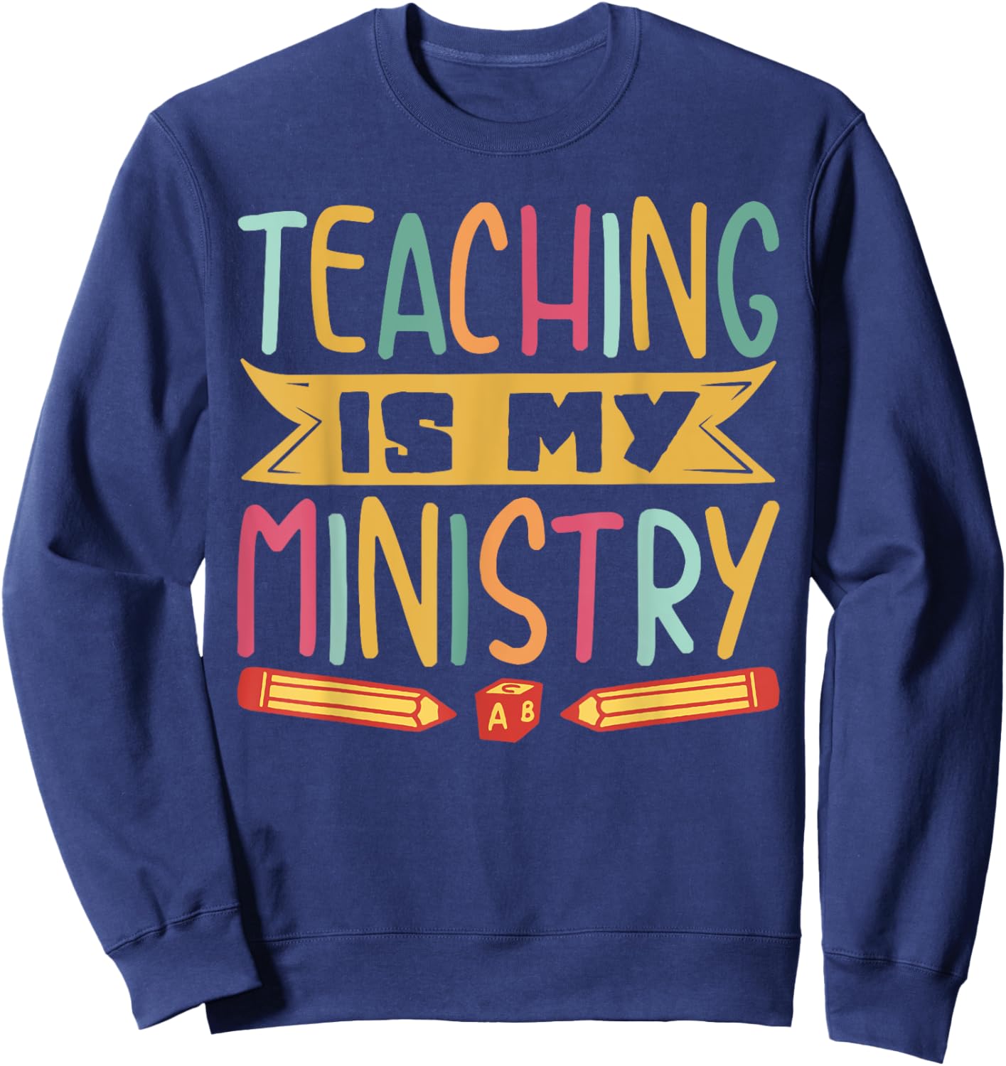 Teaching Is My Ministry Sweatshirt - Sweatshirt | Navy