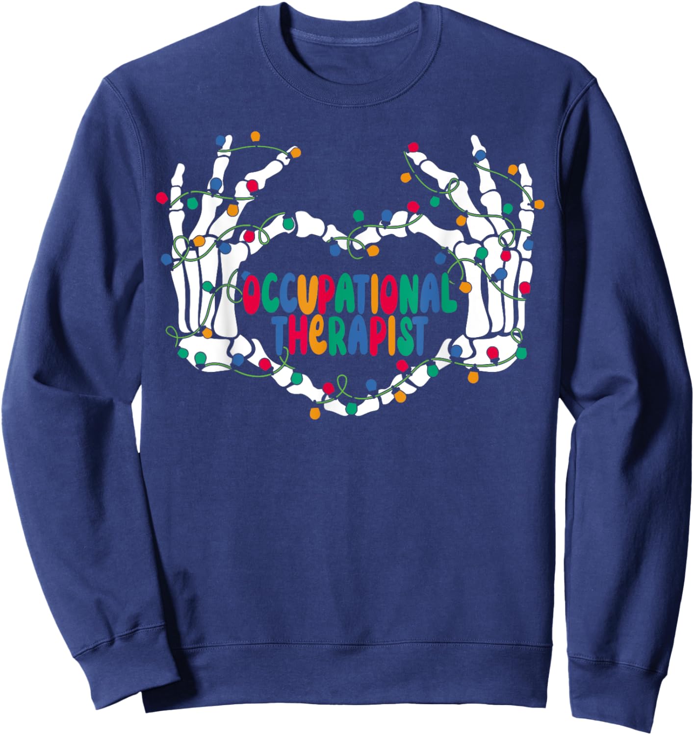 OT Occupational Therapy Skeleton Hand Heart Christmas Light Sweatshirt - Sweatshirt | Navy