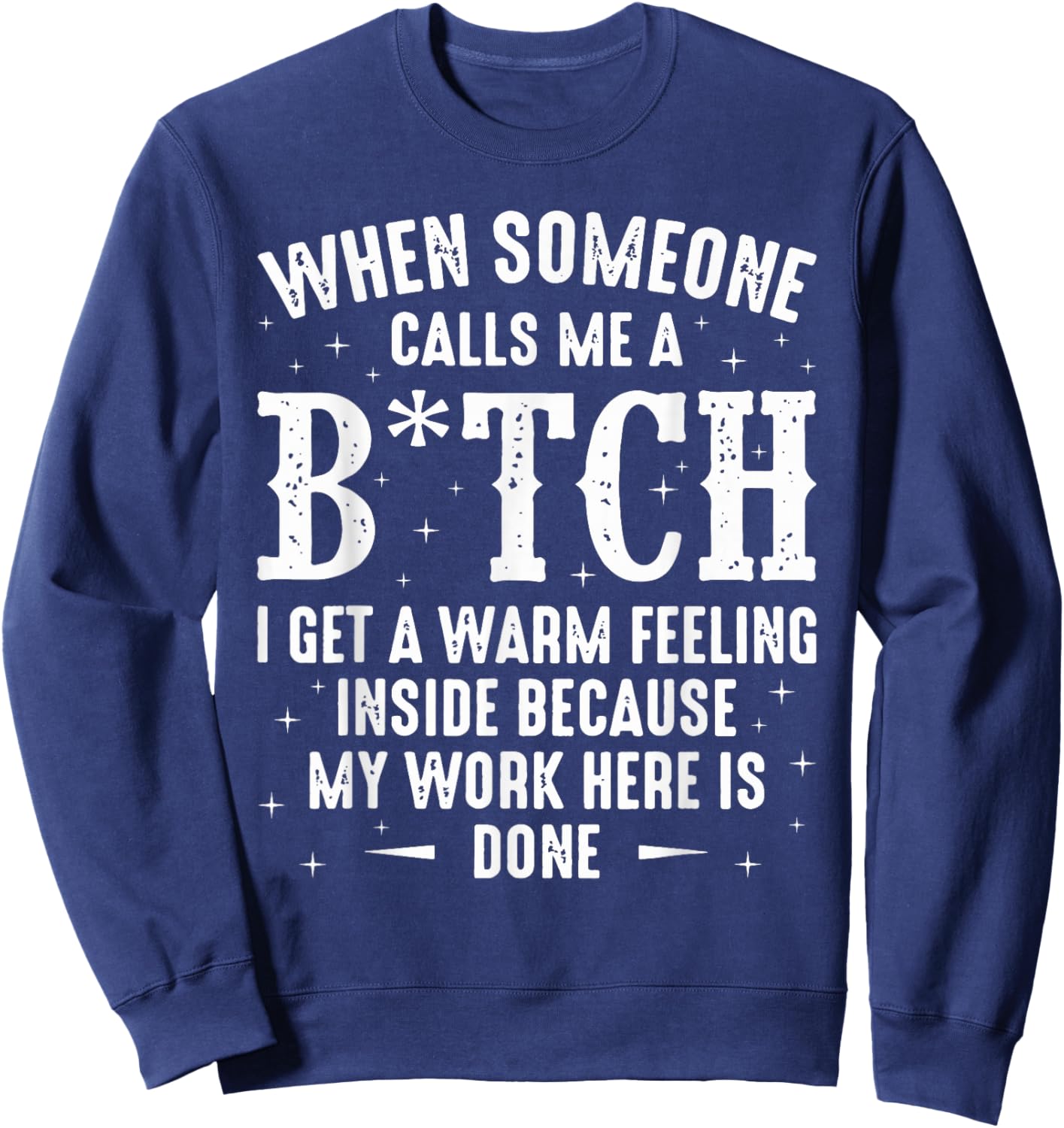 When Someone Calls Me A Bitch I Get A Warm Feeling Inside Sweatshirt - Sweatshirt | Navy