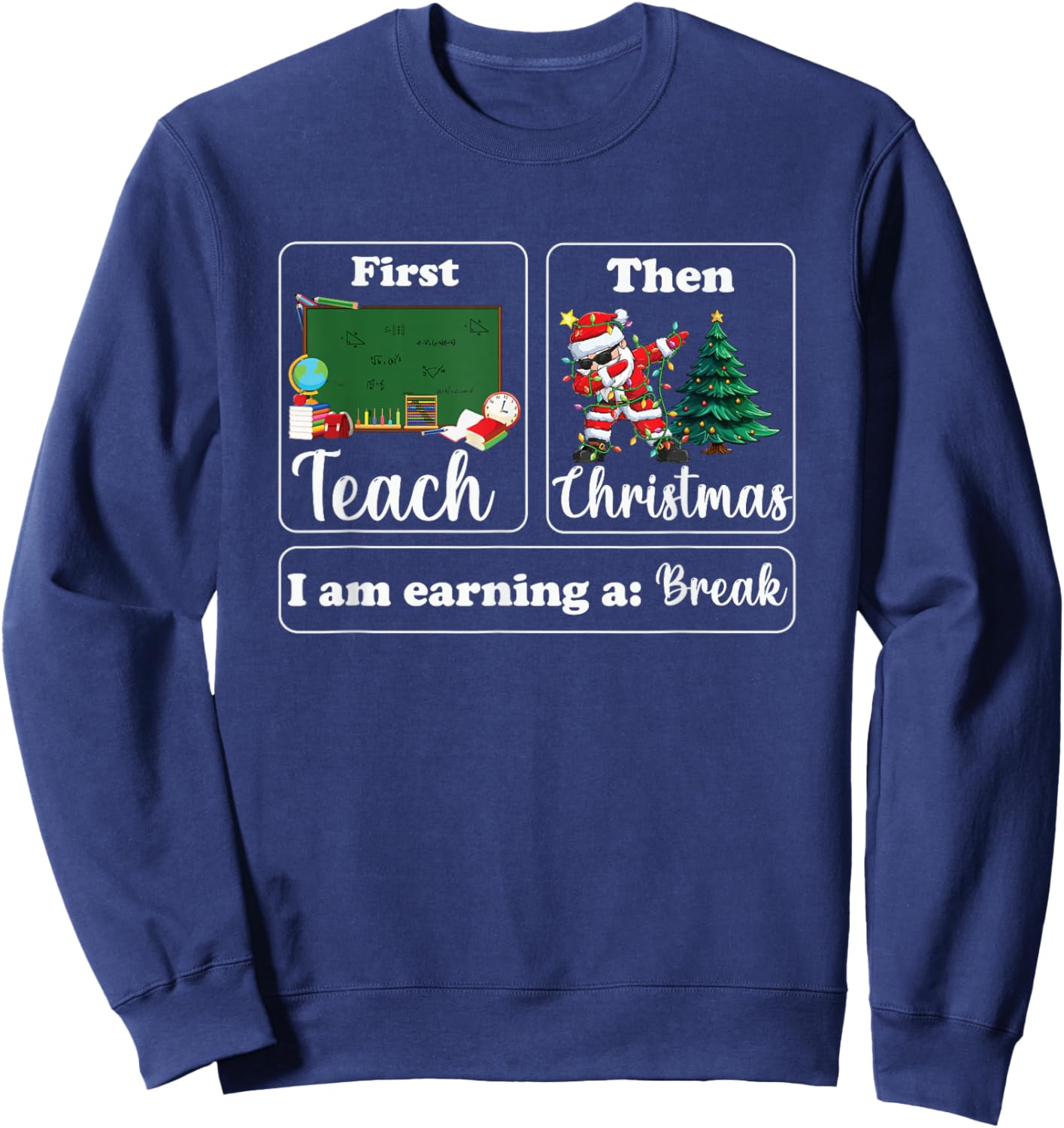 First Teach Then Christmas I'm Earning A Break Sped Teacher Sweatshirt - Sweatshirt | Navy