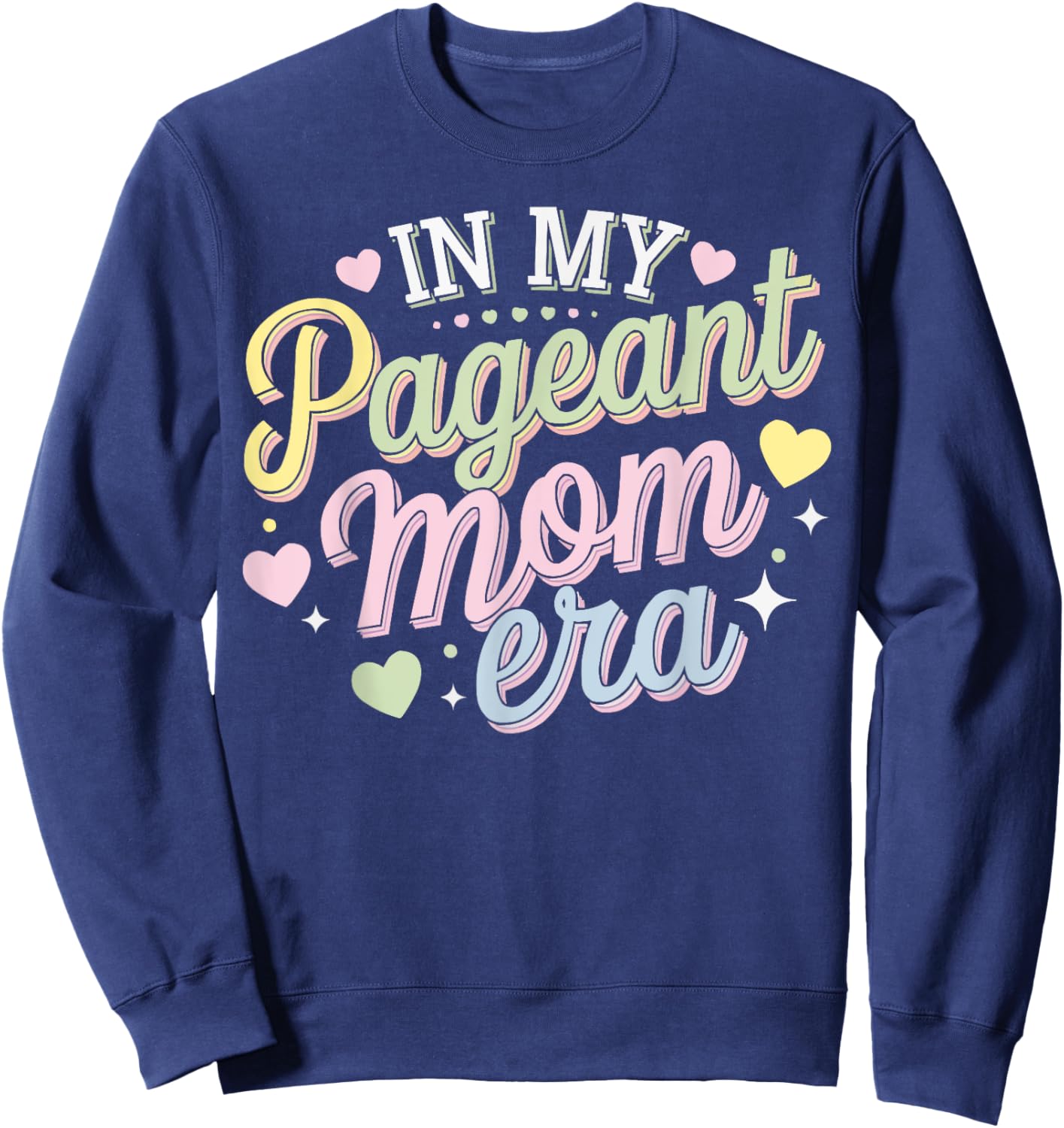 Pageant Mom Pageantry Pageant Contest Beauty Queen Sweatshirt - Sweatshirt | Navy
