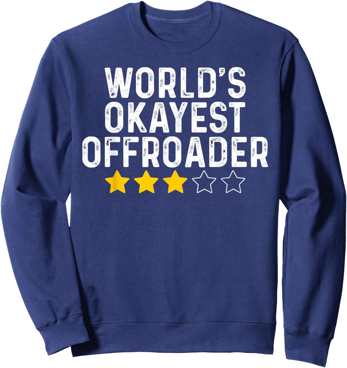 World's Okayest Offroader Funny Offroading Off-Road Lovers Sweatshirt - Sweatshirt | Navy