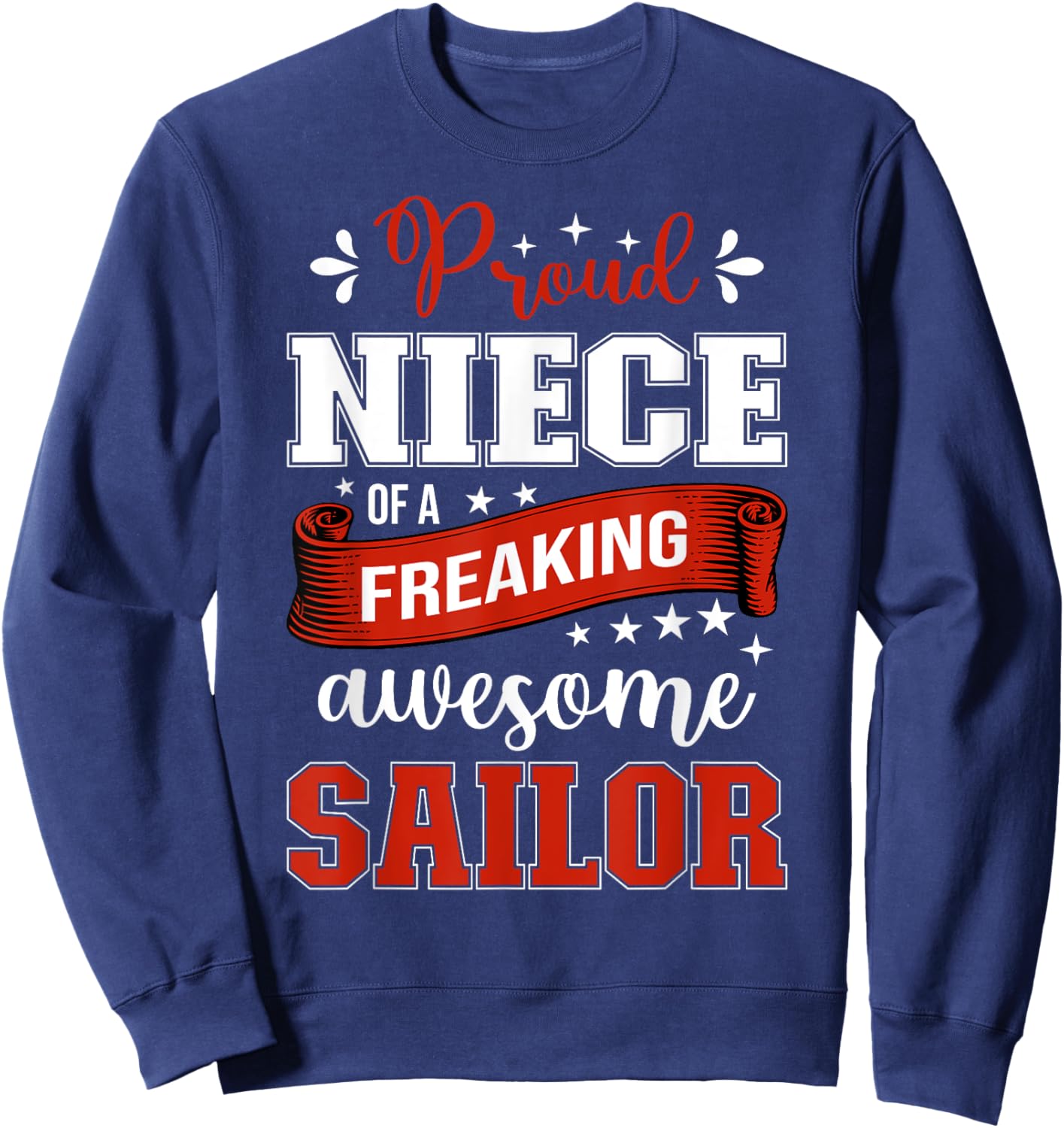 proud Niece of a freaking awesome Sailor Sweatshirt - Sweatshirt | Navy
