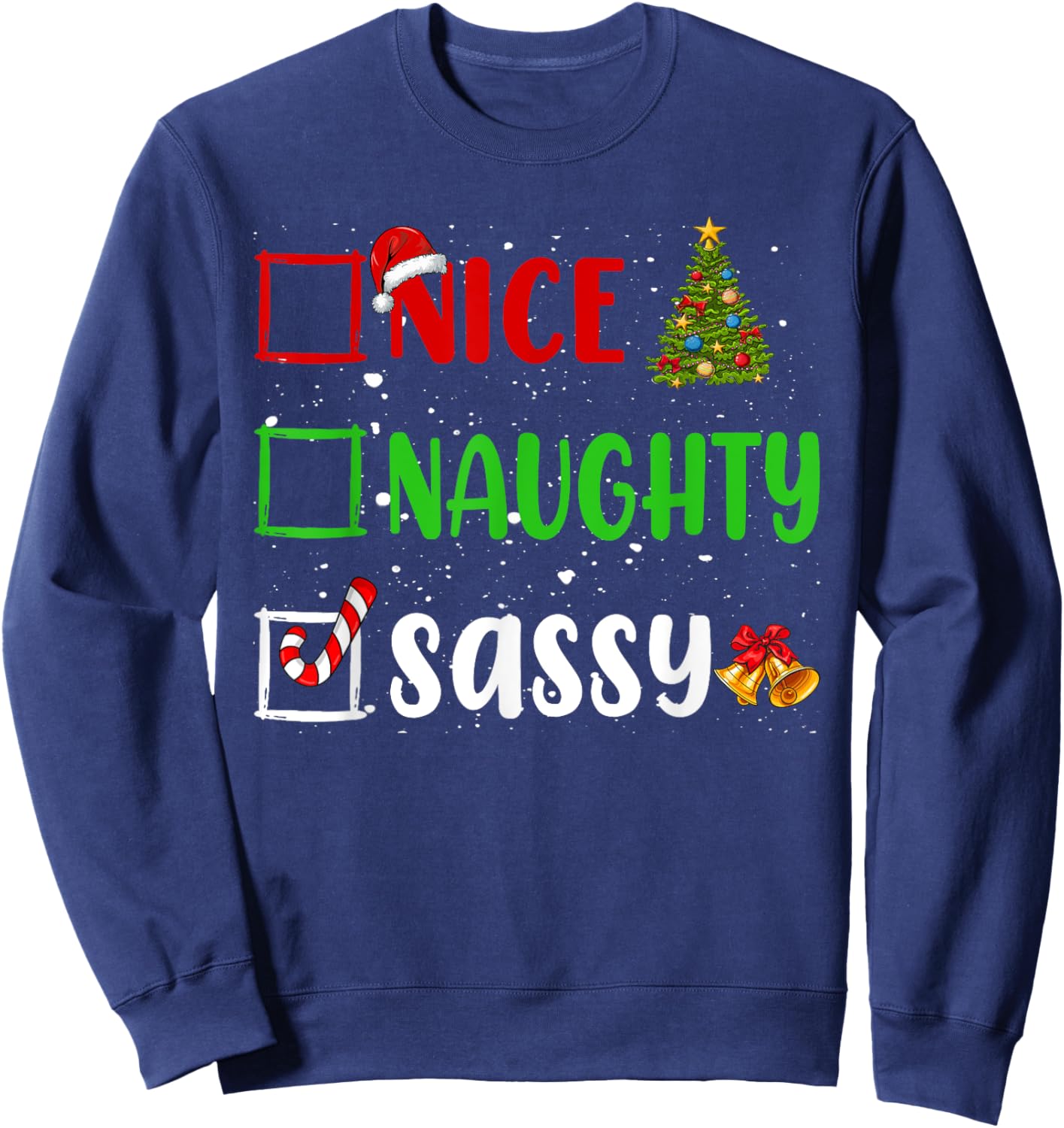 Nice Naughty Sassy Christmas List Holiday Xmas 2024 Sweatshirt - Sweatshirt | Navy