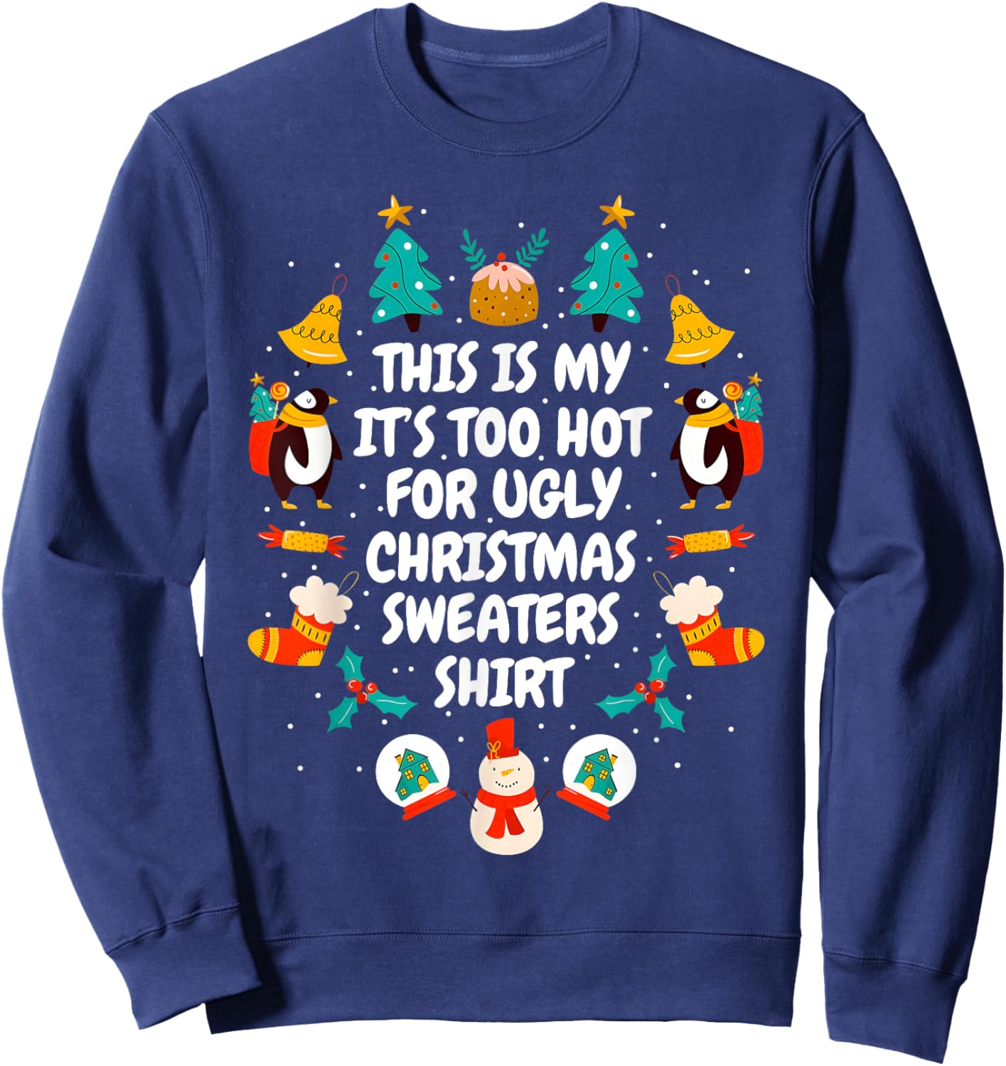 Too Hot Ugly Christmas Sweaters Funny Xmas Men Women Family Sweatshirt - Sweatshirt | Navy