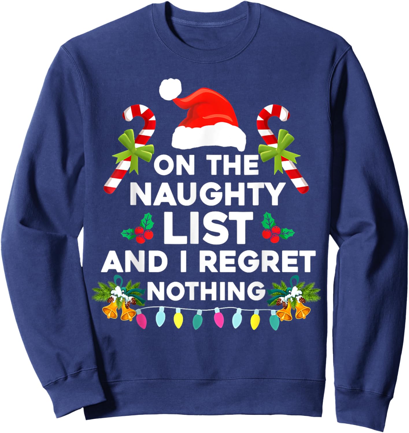On The Naughty List And I Regret Nothing Funny Xmas Sweatshirt - Sweatshirt | Navy