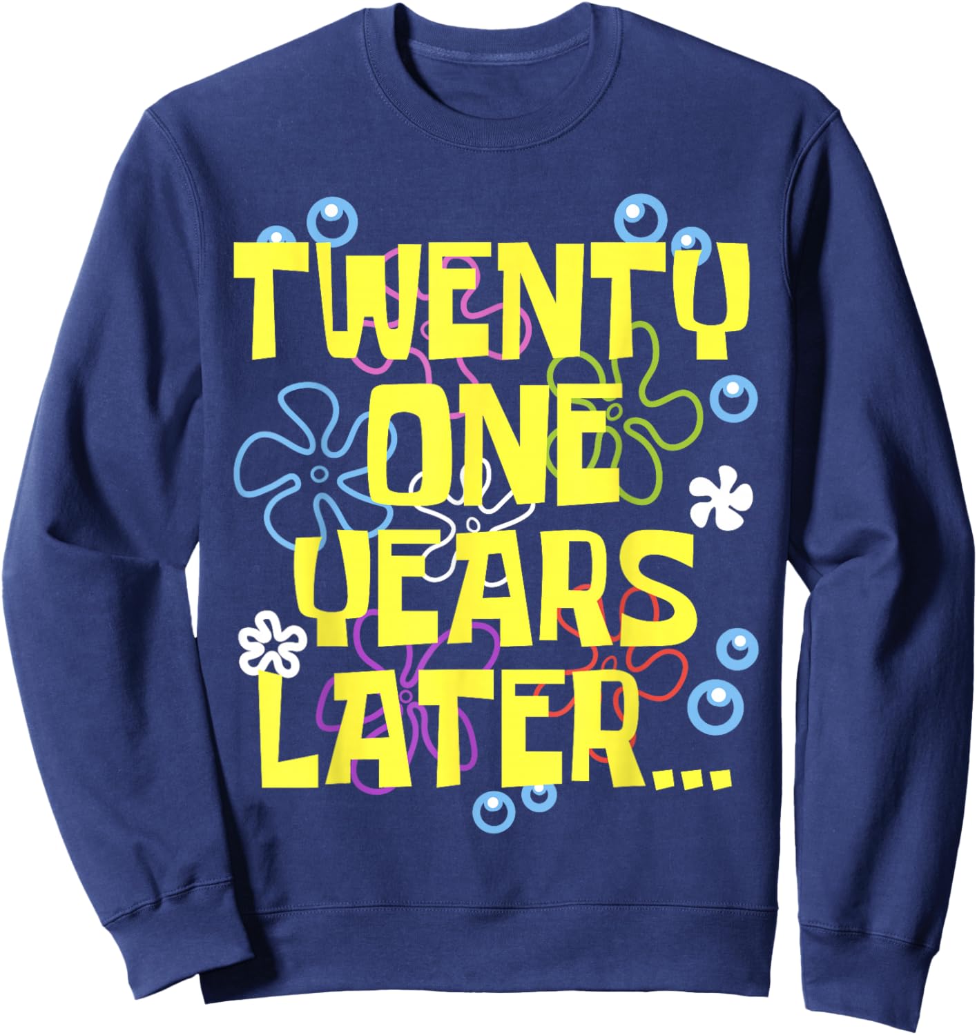 Men Women TWENTY ONE YEARS LATER 21 year Old Birthday Gifts Sweatshirt - Sweatshirt | Navy