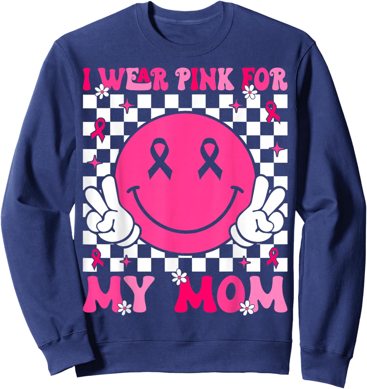 I Wear Pink For My Mom Support Breast Cancer Awareness Sweatshirt - Sweatshirt | Navy