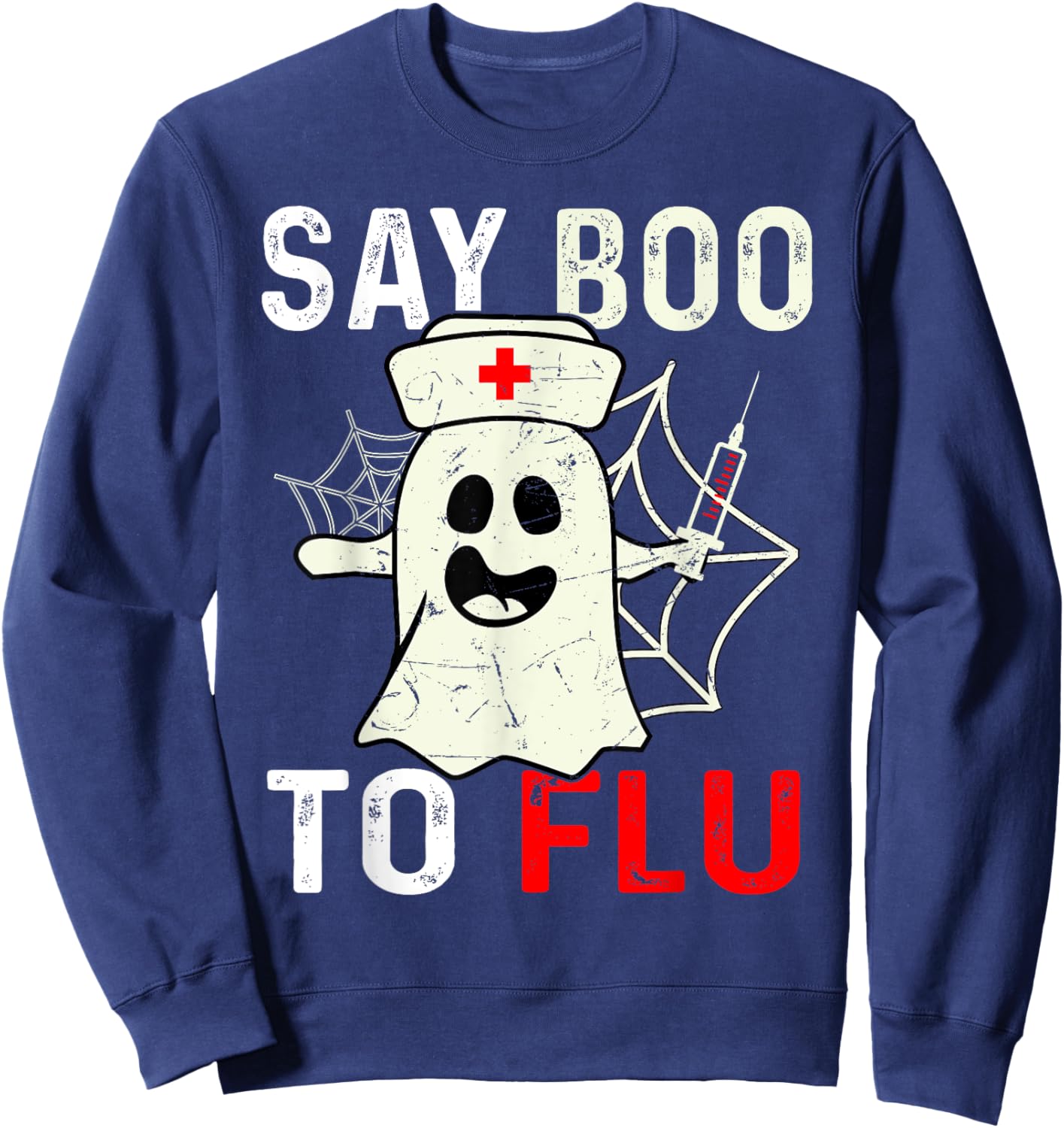 Say Boo To The Flu Funny Halloween Ghost Nurse Boo To Flu Sweatshirt - Sweatshirt | Navy