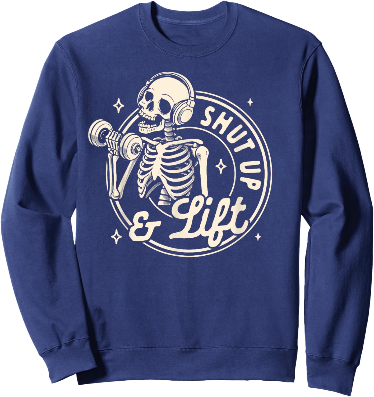 Gym Fitness Workout Weightlifting Pump Cover Shut Up & Lift Sweatshirt - Sweatshirt | Navy