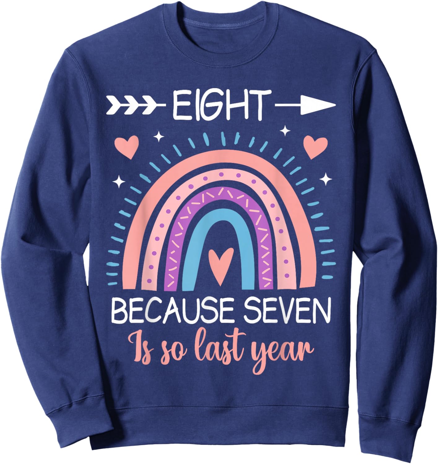 8th Birthday Shirt Girls Boys 8yr 8 Year Old Eight Rainbow Sweatshirt - Sweatshirt | Navy