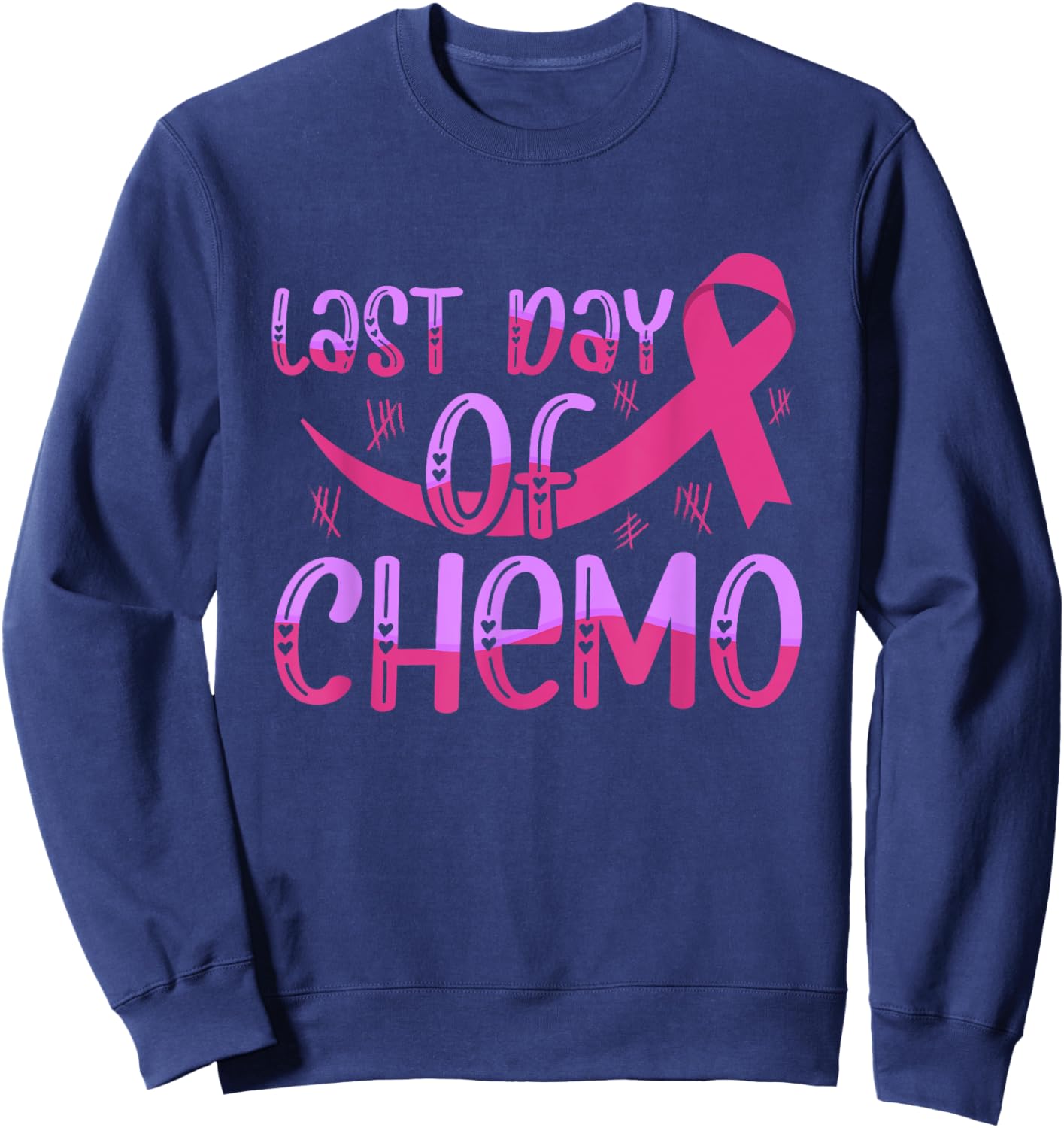 Last Day Of Chemo Cancer Free Awareness Sweatshirt - Sweatshirt | Navy