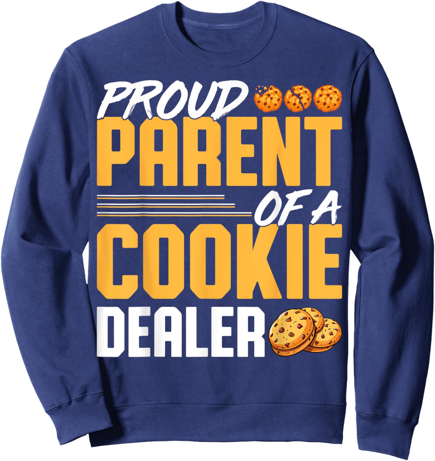 Proud Parent of a Cookie Dealer - Cookie Baker's Mom Dad Sweatshirt - Sweatshirt | Navy