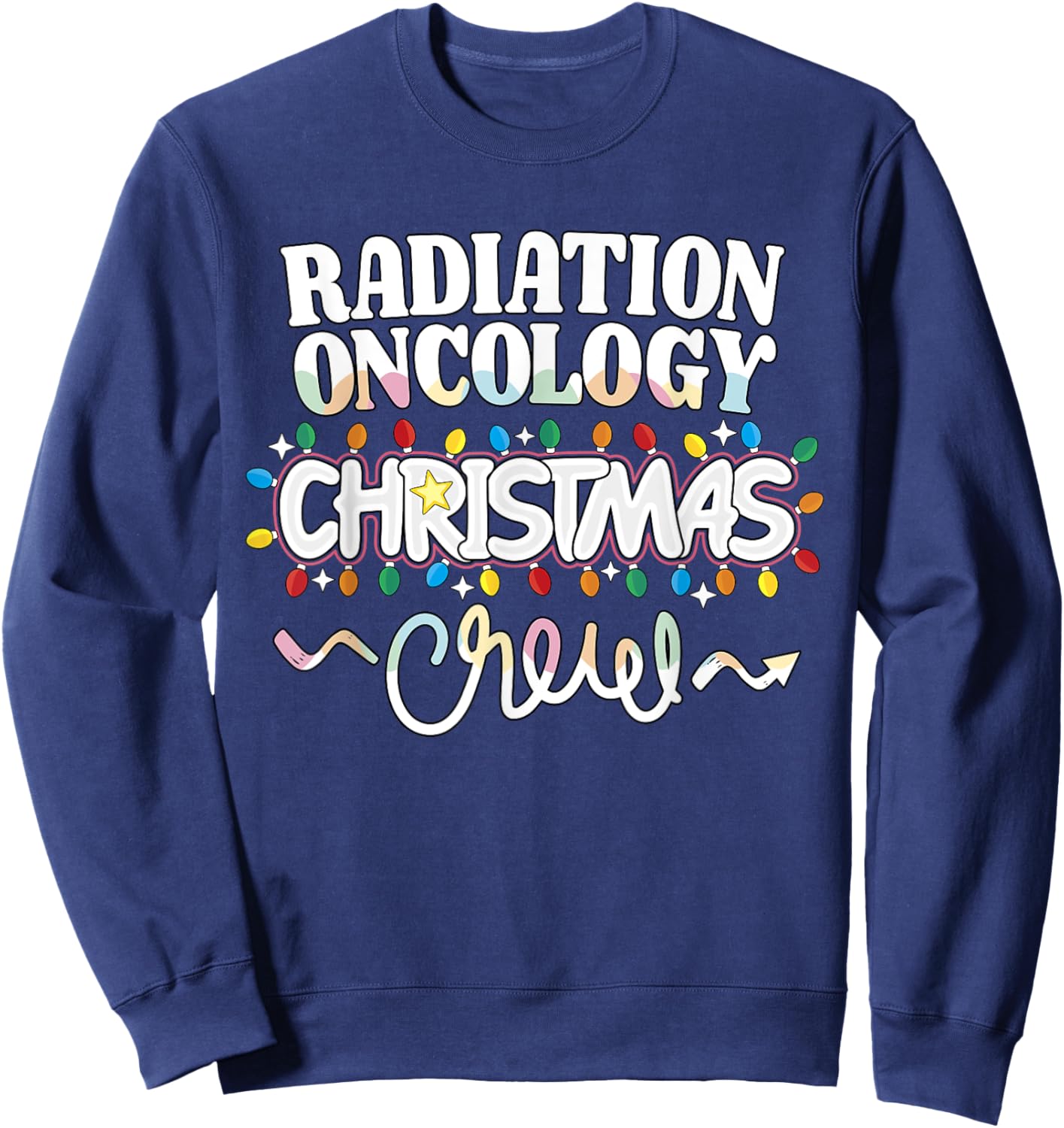 Radiation Oncology Christmas Crew Oncology Nurse Techs NP RN Sweatshirt - Sweatshirt | Navy