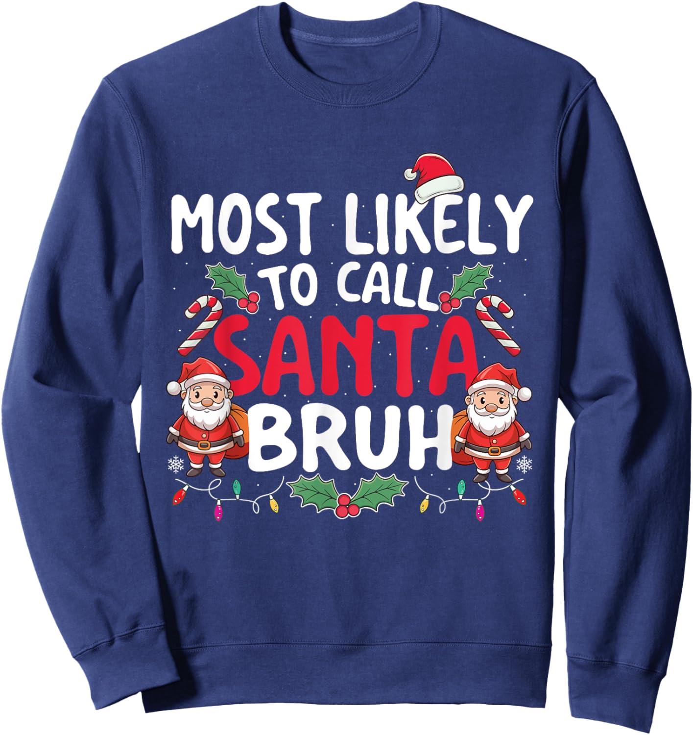 Most Likely To Call Santa Bruh - Xmas Christmas Squad Sweatshirt - Sweatshirt | Navy