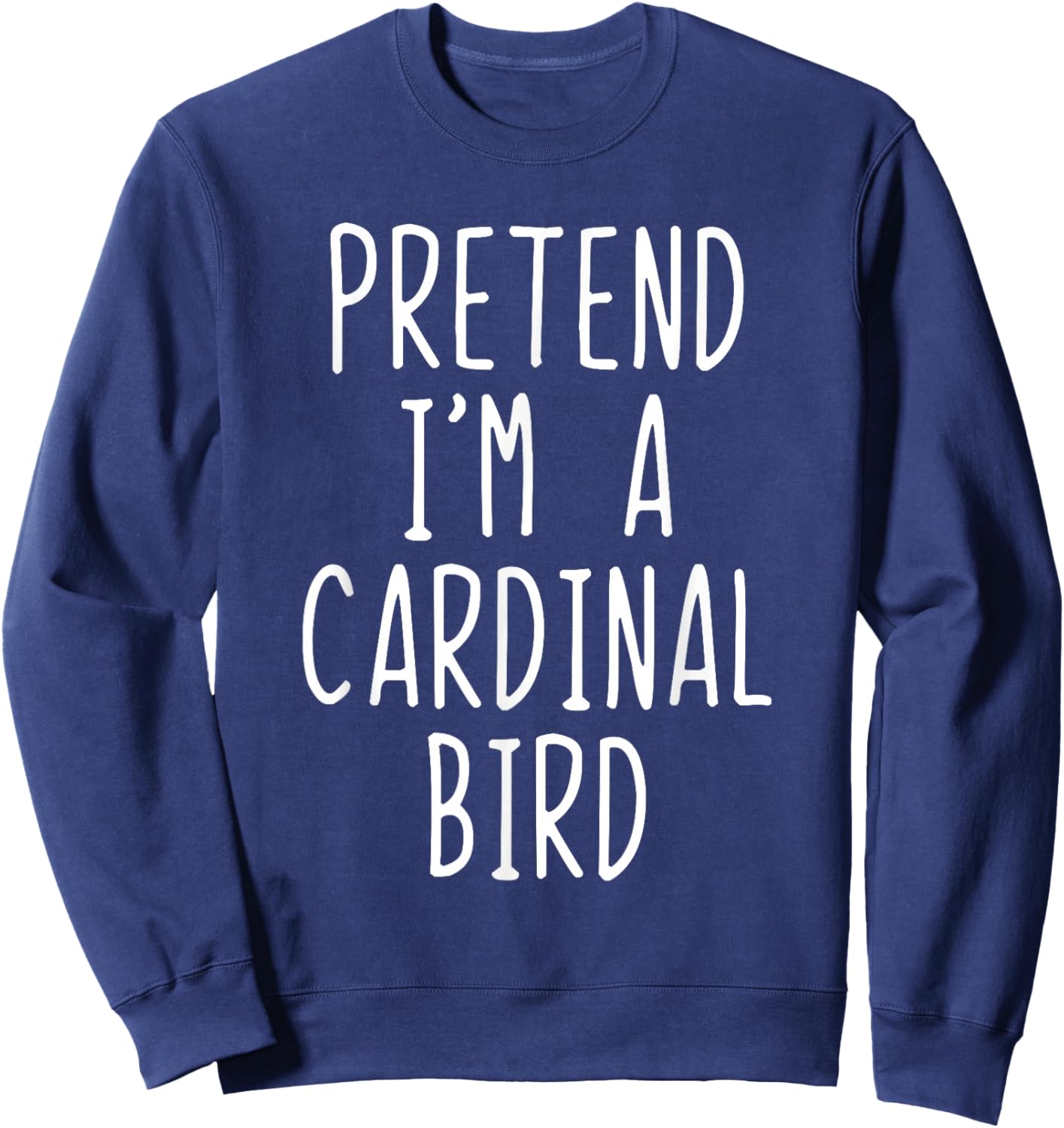 Pretend Im A Cardinal Bird Costume Halloween Lazy Adult Sweatshirt - Sweatshirt | Navy