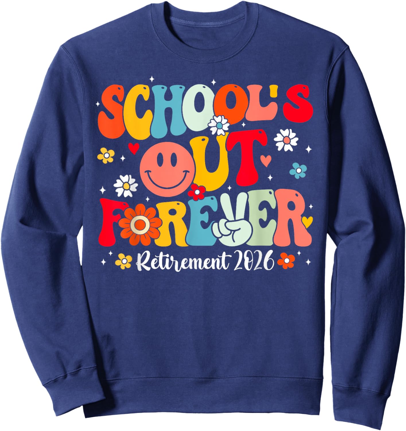Retro School's Out Forever Retirement 2026 Retired Teacher Sweatshirt - Sweatshirt | Navy