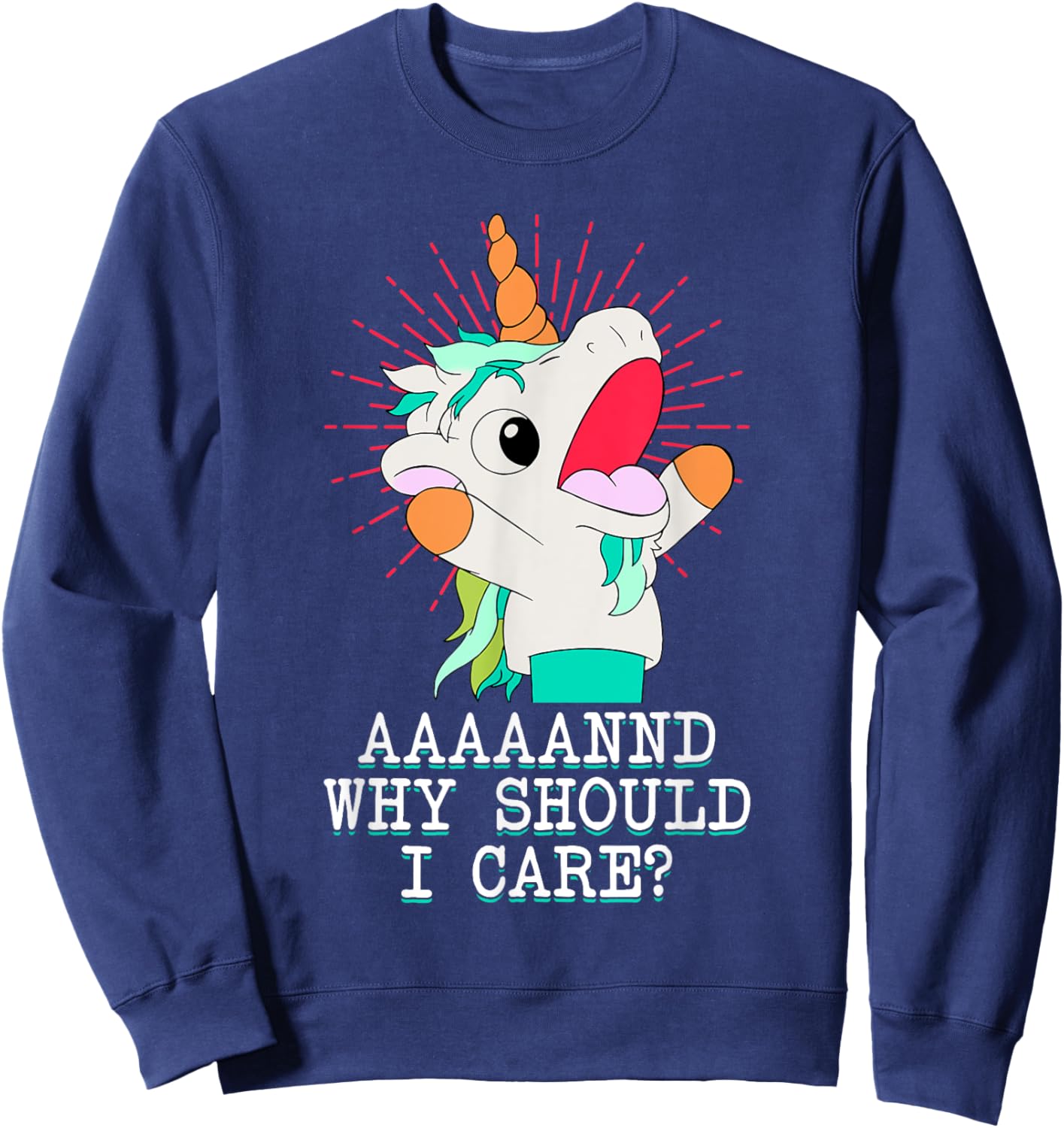 Funny Sarcastic Unicorn Meme And Why Should I Care? Sweatshirt - Sweatshirt | Navy