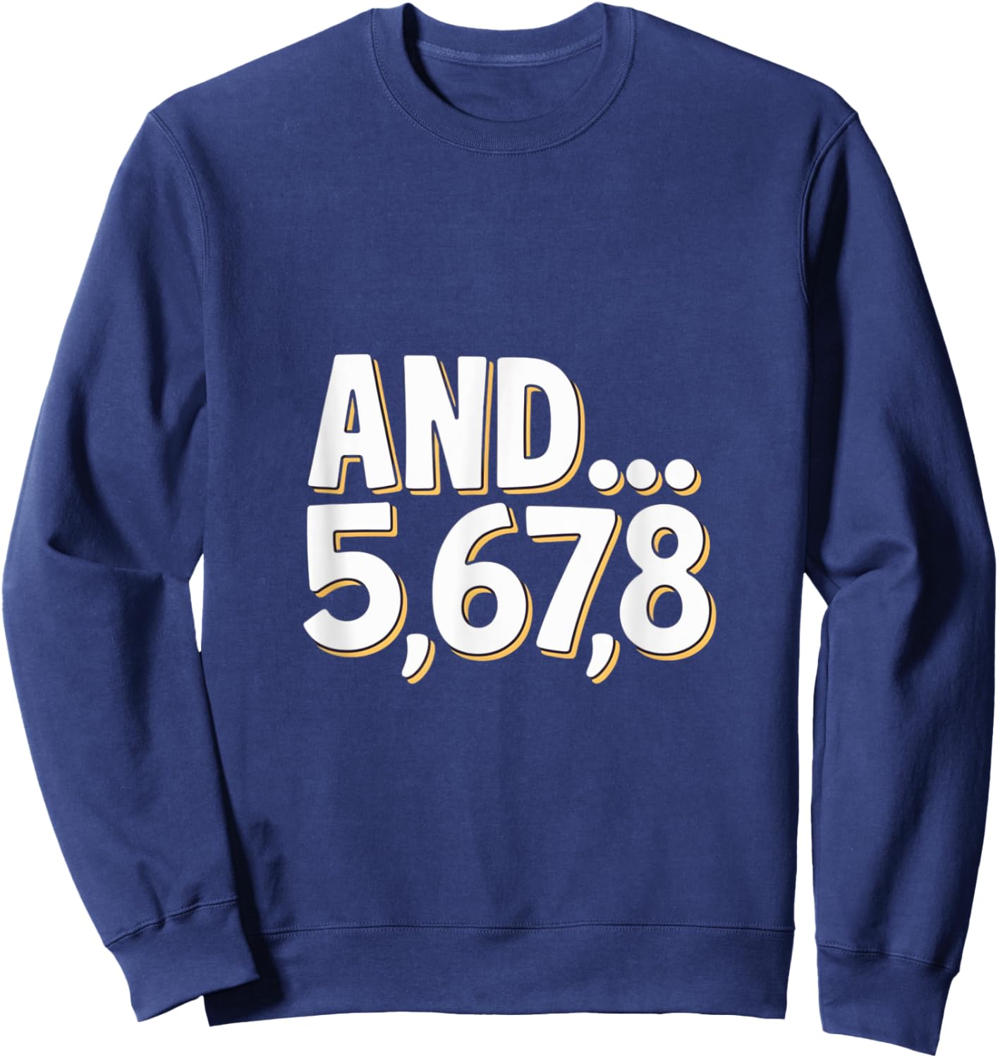 And 5678 Dance Music Teacher Dance Instructor Dancing Sweatshirt - Sweatshirt | Navy