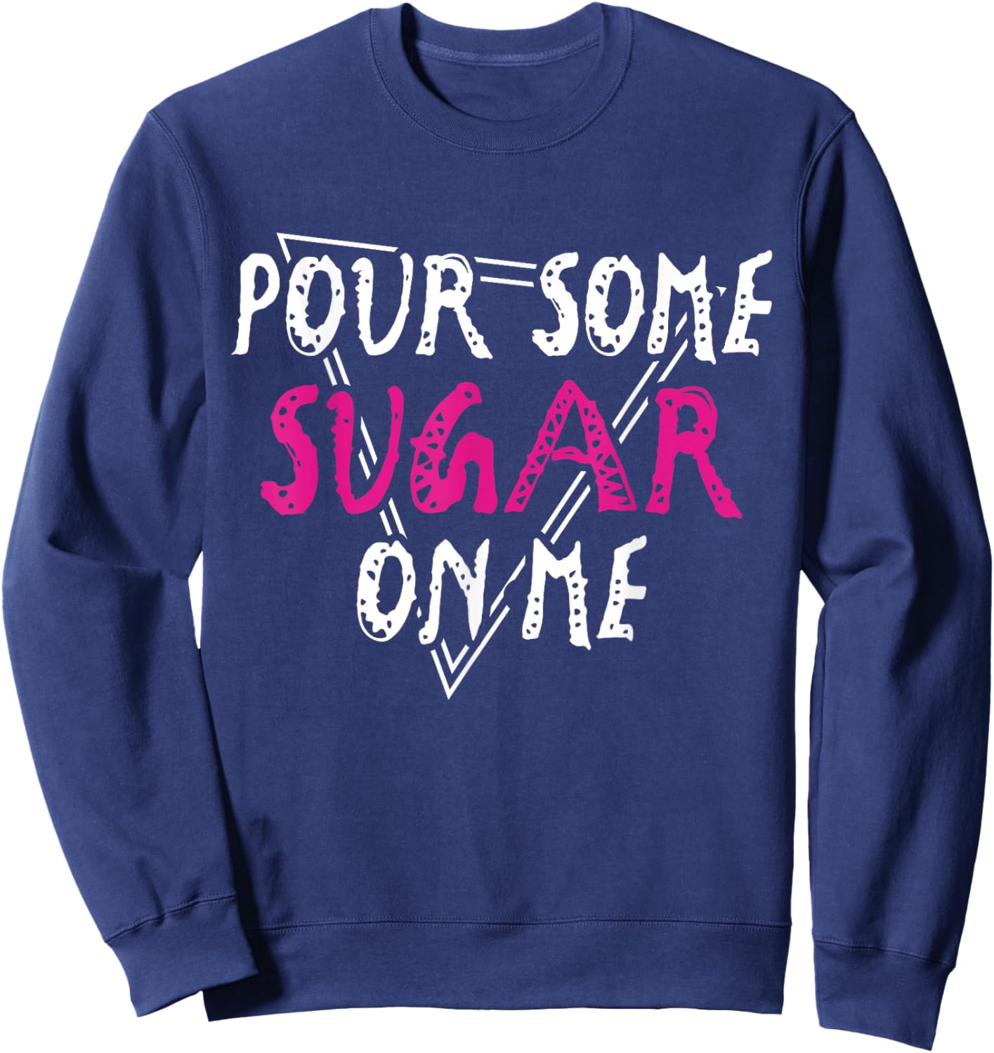 Pour Some Sugar on Me Music Rock Vibes Sweatshirt - Sweatshirt | Navy
