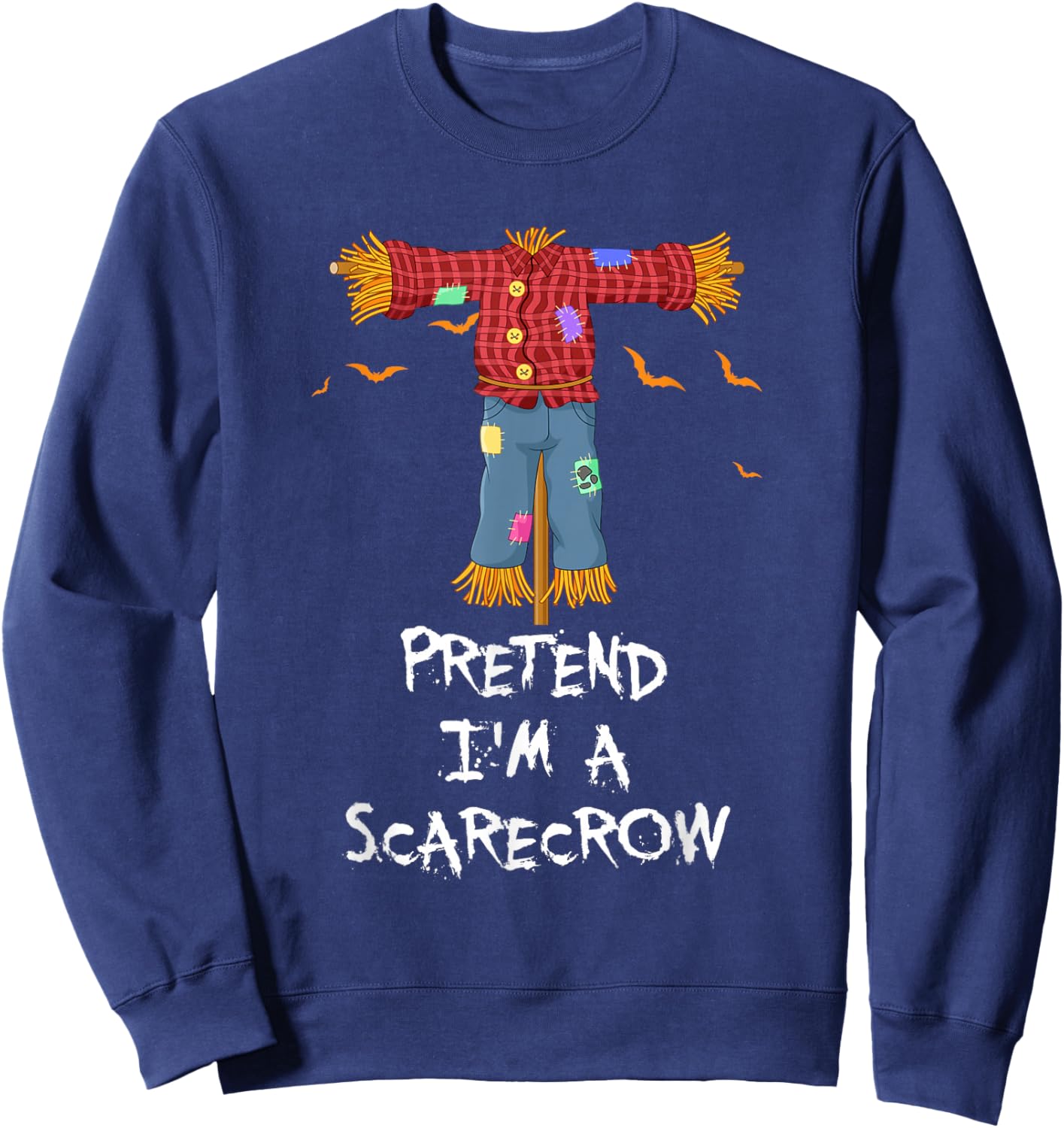Pretend I'm A Scarecrow Funny Lazy Halloween Costume Joke Sweatshirt - Sweatshirt | Navy