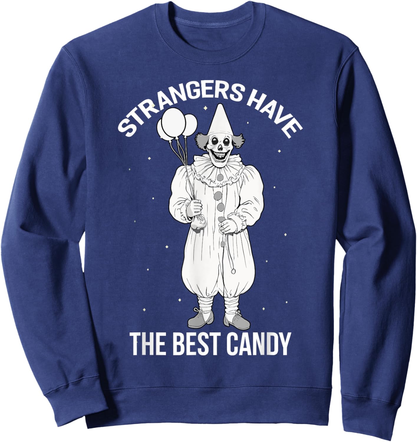 Strangers Have the Best Candy Creepy Clown Halloween Sweatshirt - Sweatshirt | Navy