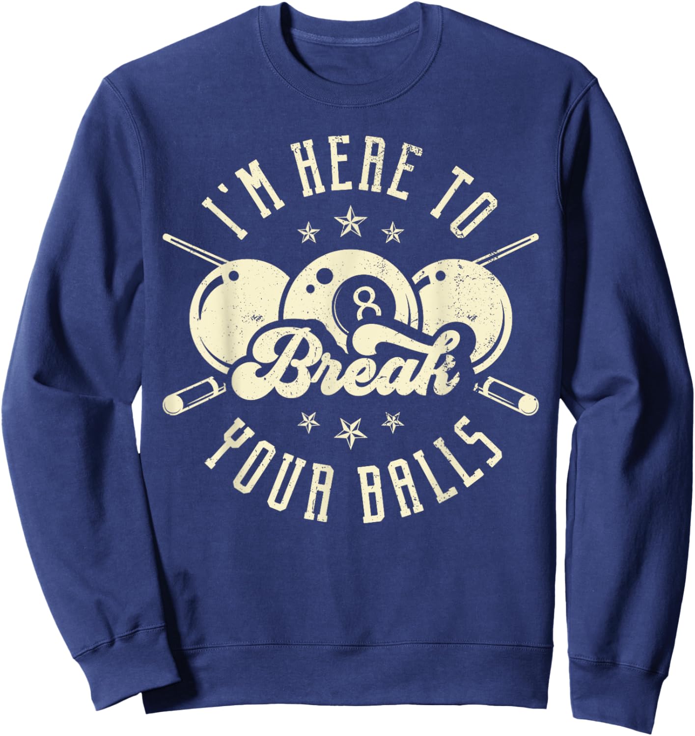 I'm Here to Break Your Balls Sweatshirt - Sweatshirt | Navy