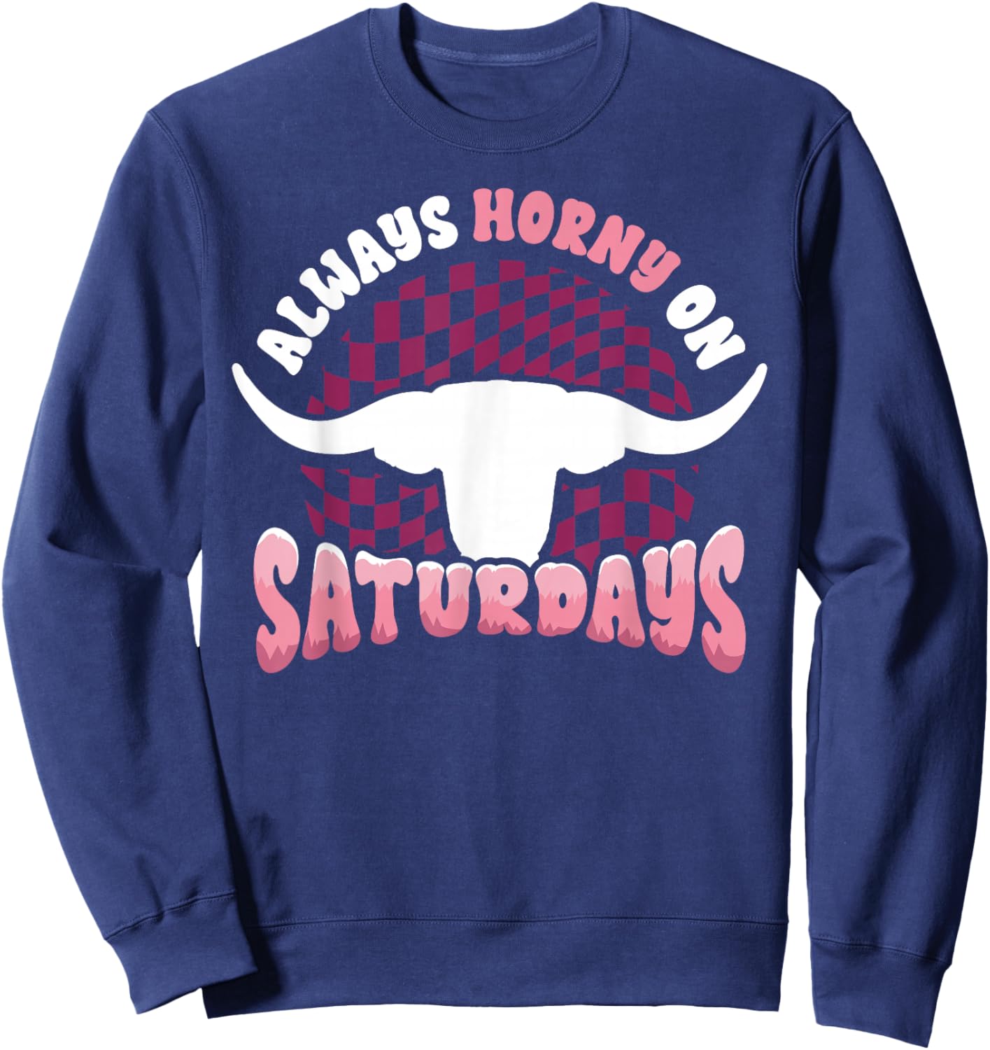 Always Horny on Saturdays Funny Western Country Bull Groovy Sweatshirt - Sweatshirt | Navy