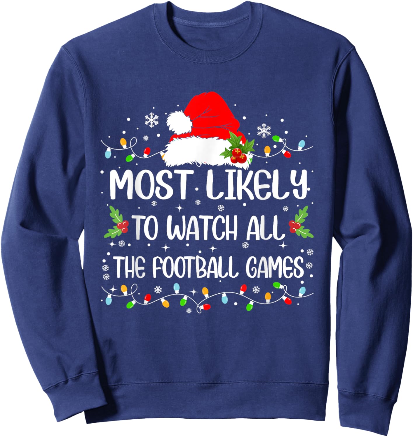 Funny Most Likely To Watch All The Football Games Christmas Sweatshirt - Sweatshirt | Navy