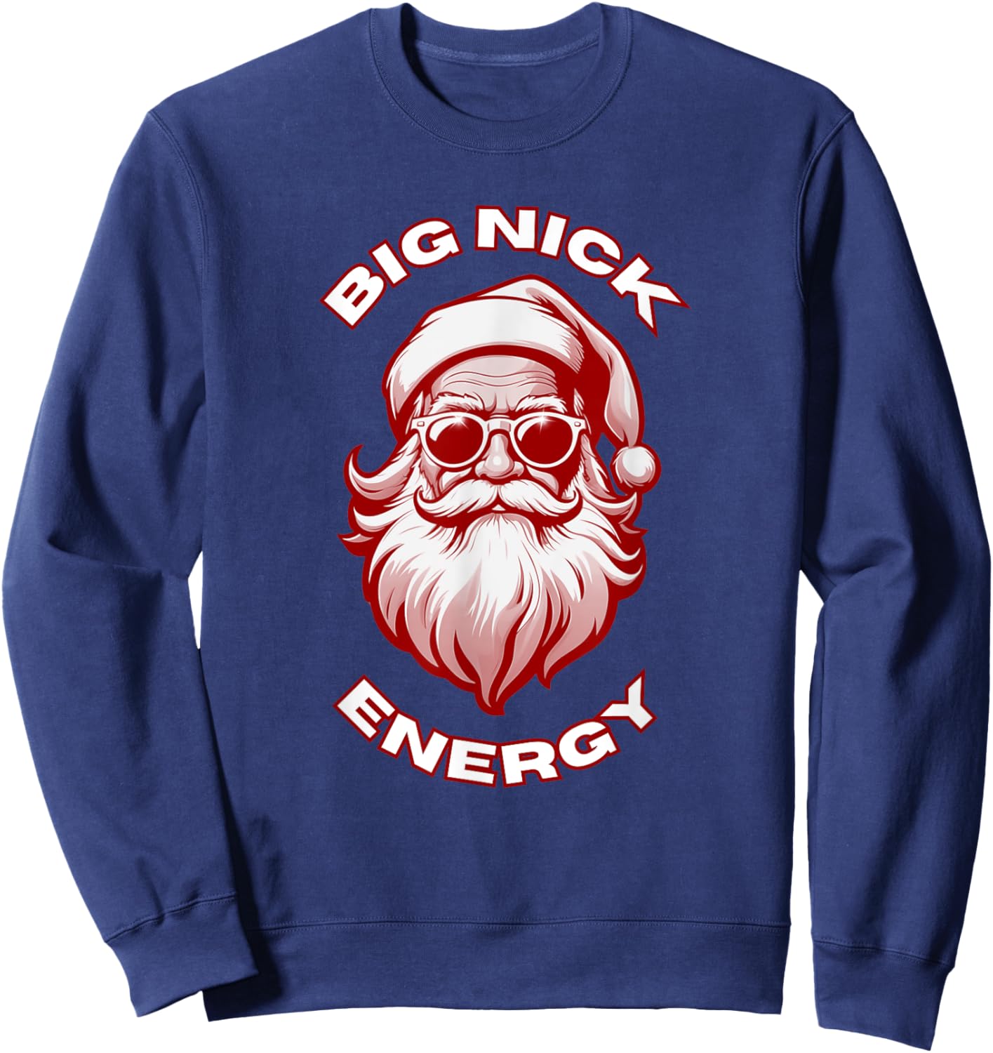 Big Nick Energy Funny Santa Christmas Sweatshirt - Sweatshirt | Navy
