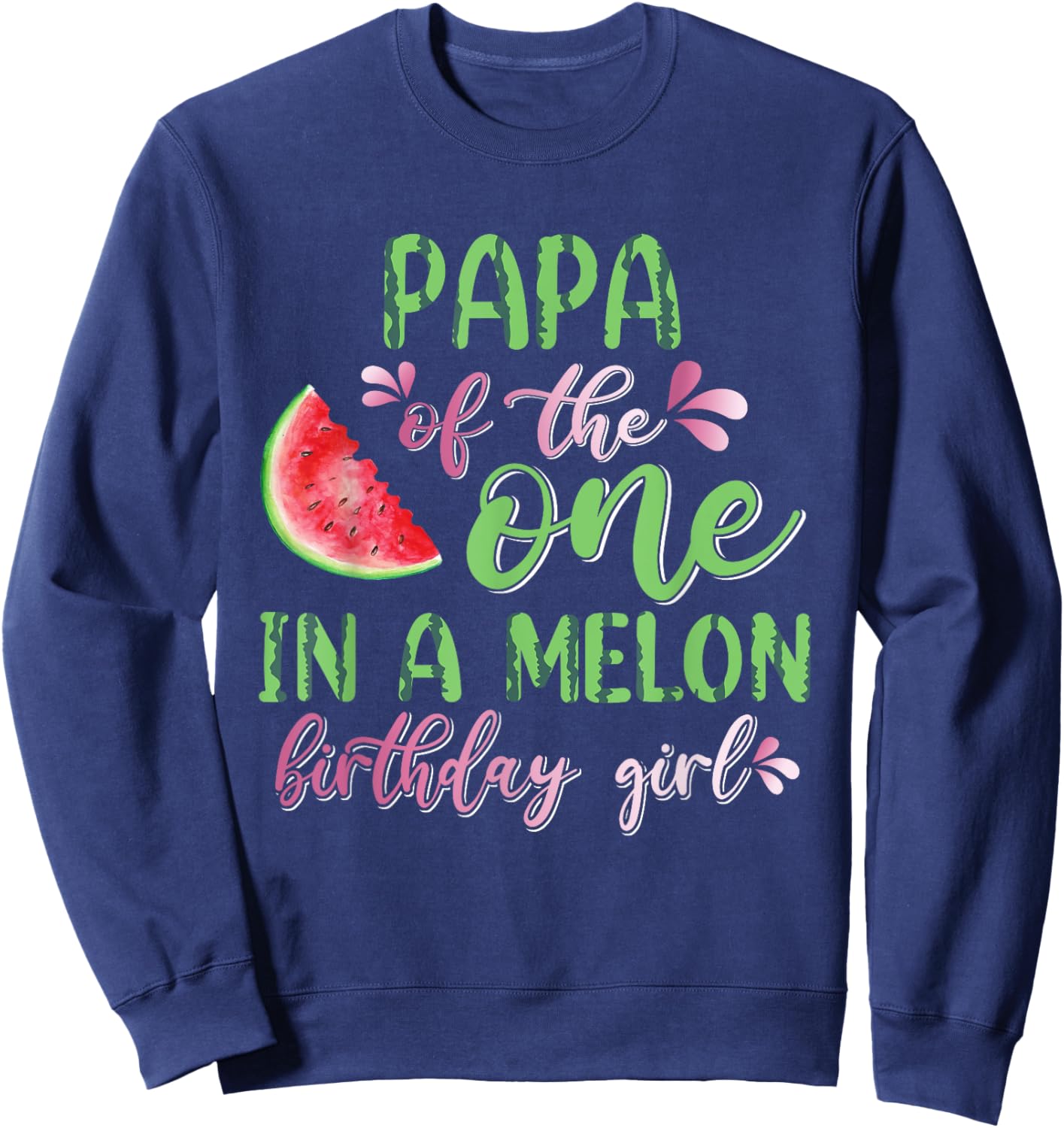 Papa Of The One In A Melon Birthday Girl Sweatshirt - Sweatshirt | Navy