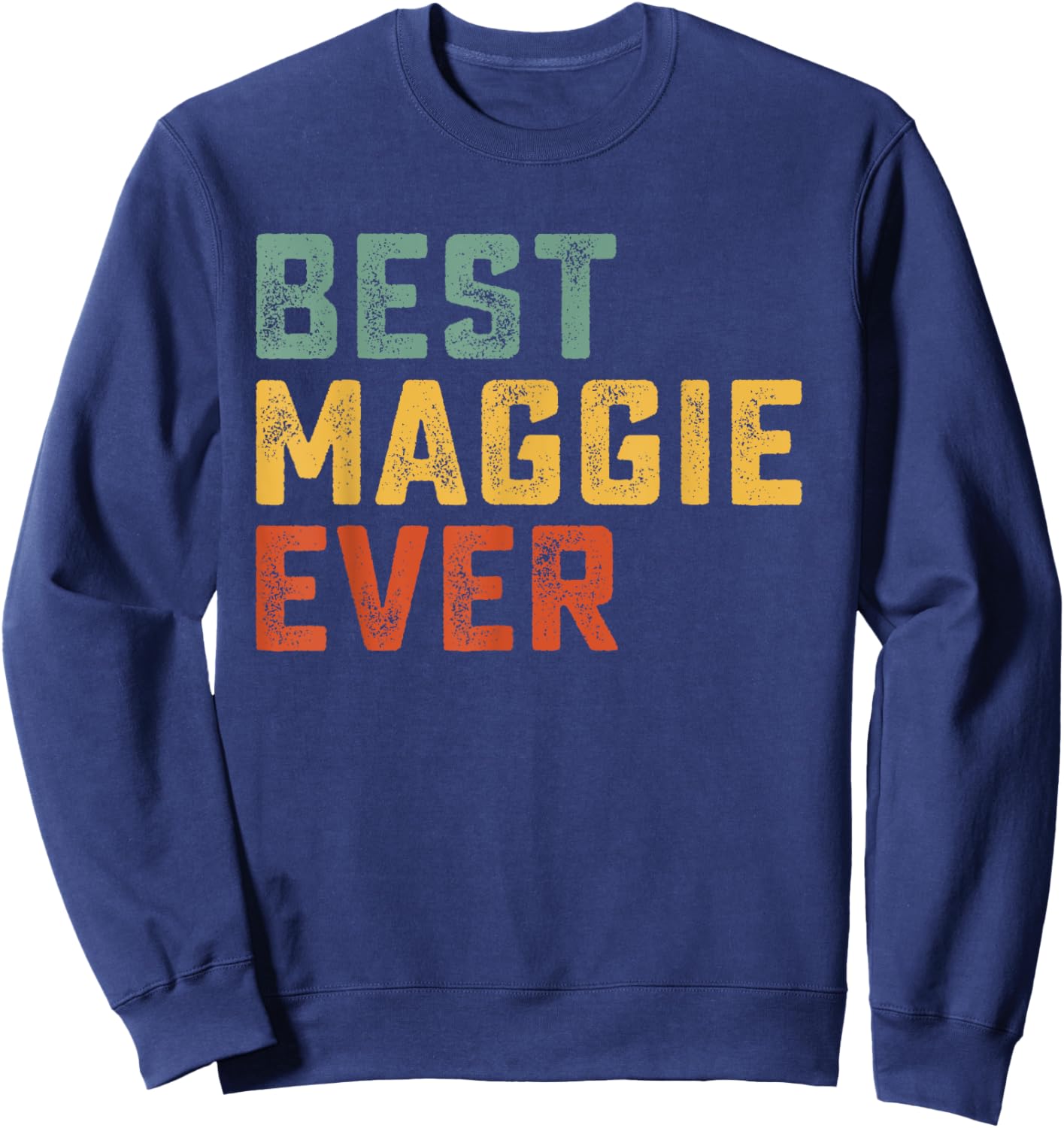 Best Maggie Ever Retro Personalized First Name Maggie Sweatshirt - Sweatshirt | Navy