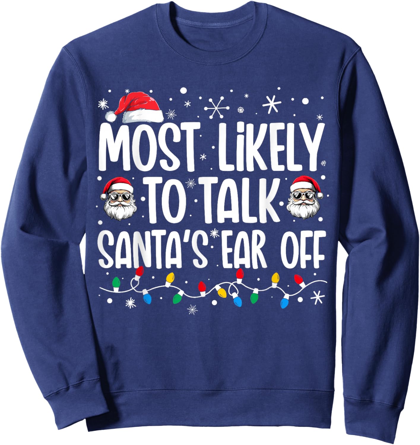 Most Likely To Talk Santa's Ear Off Funny Family Christmas Sweatshirt - Sweatshirt | Navy