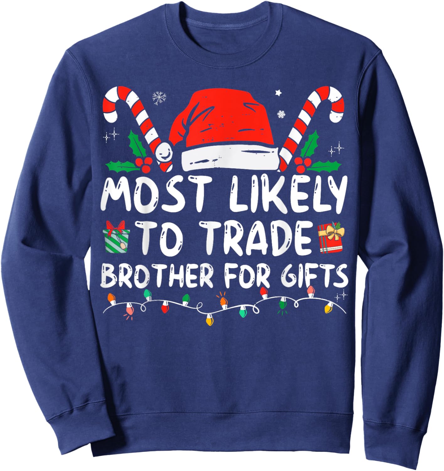 Most Likely To Trade Brother For Gifts Family Christmas Sweatshirt - Sweatshirt | Navy