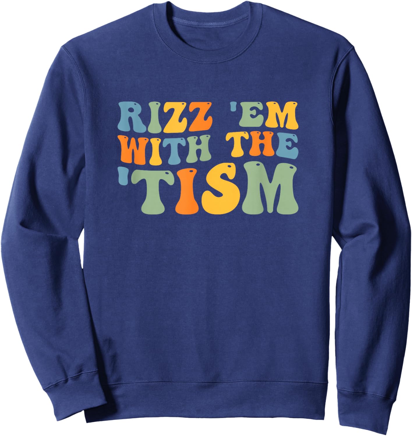Rizz Em with The Tism Special Education Autism Awareness Sweatshirt - Sweatshirt | Navy