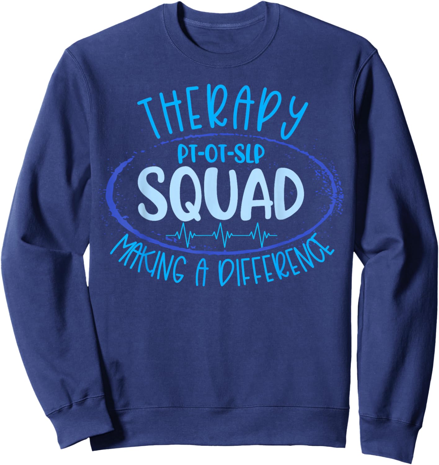 Therapy Squad PT OT SLP Rehab Week Making A Difference Sweatshirt - Sweatshirt | Navy