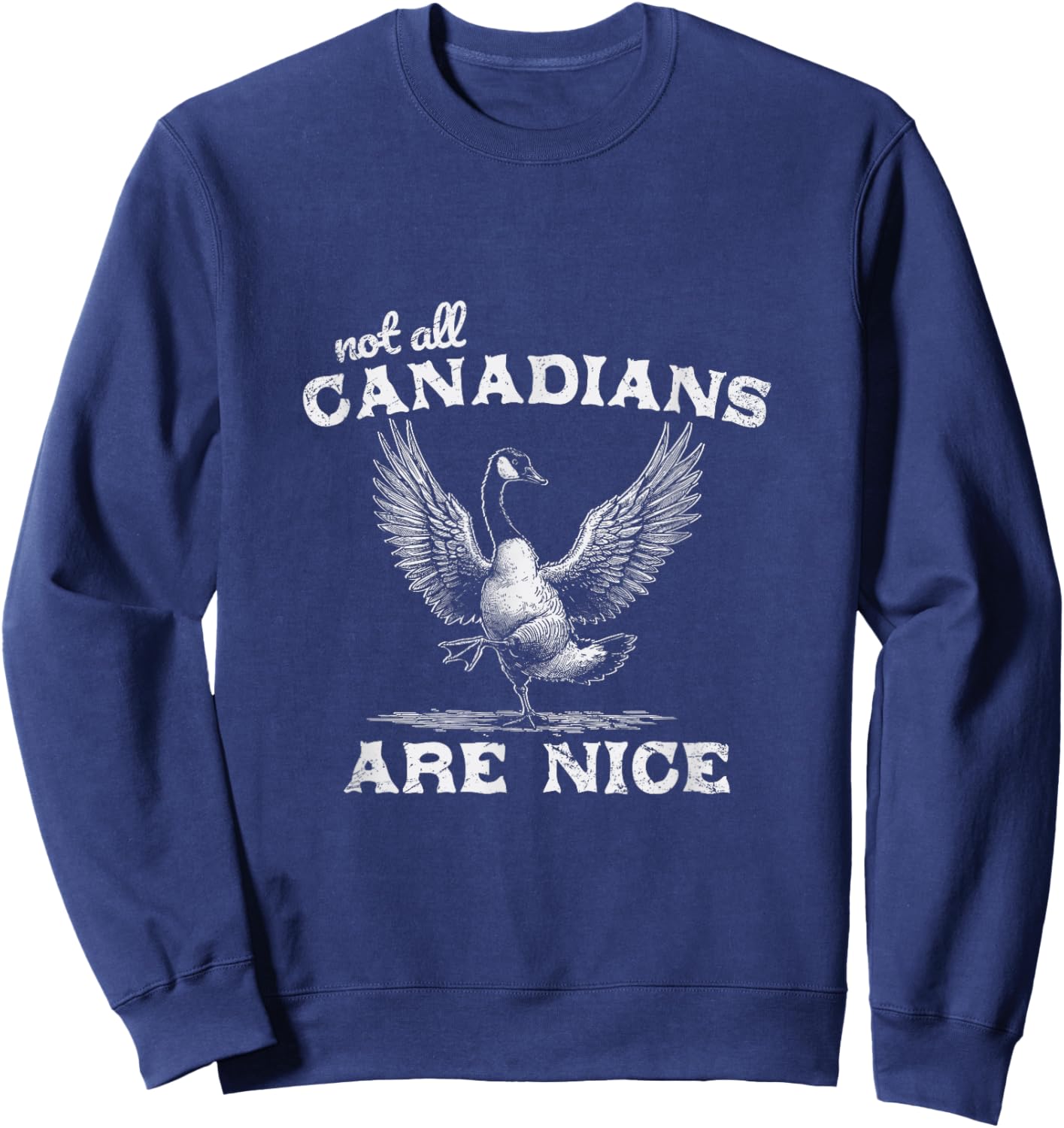 Vintage Western Funny Not All Canadians Are Nice Geese Goose Sweatshirt - Sweatshirt | Navy