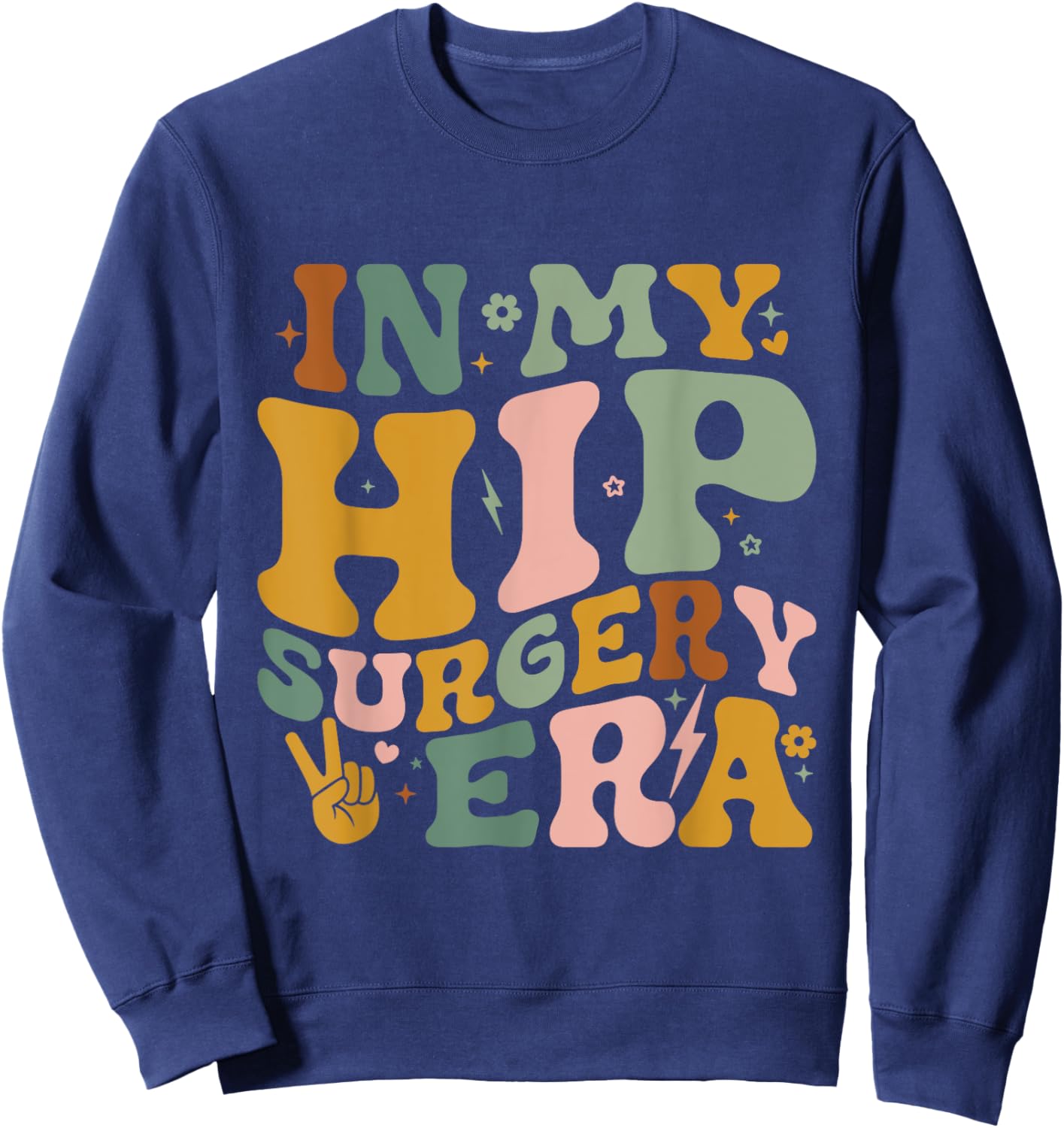 In My Hip Surgery Era Funny Broken Hip Surgery Recovery Sweatshirt - Sweatshirt | Navy