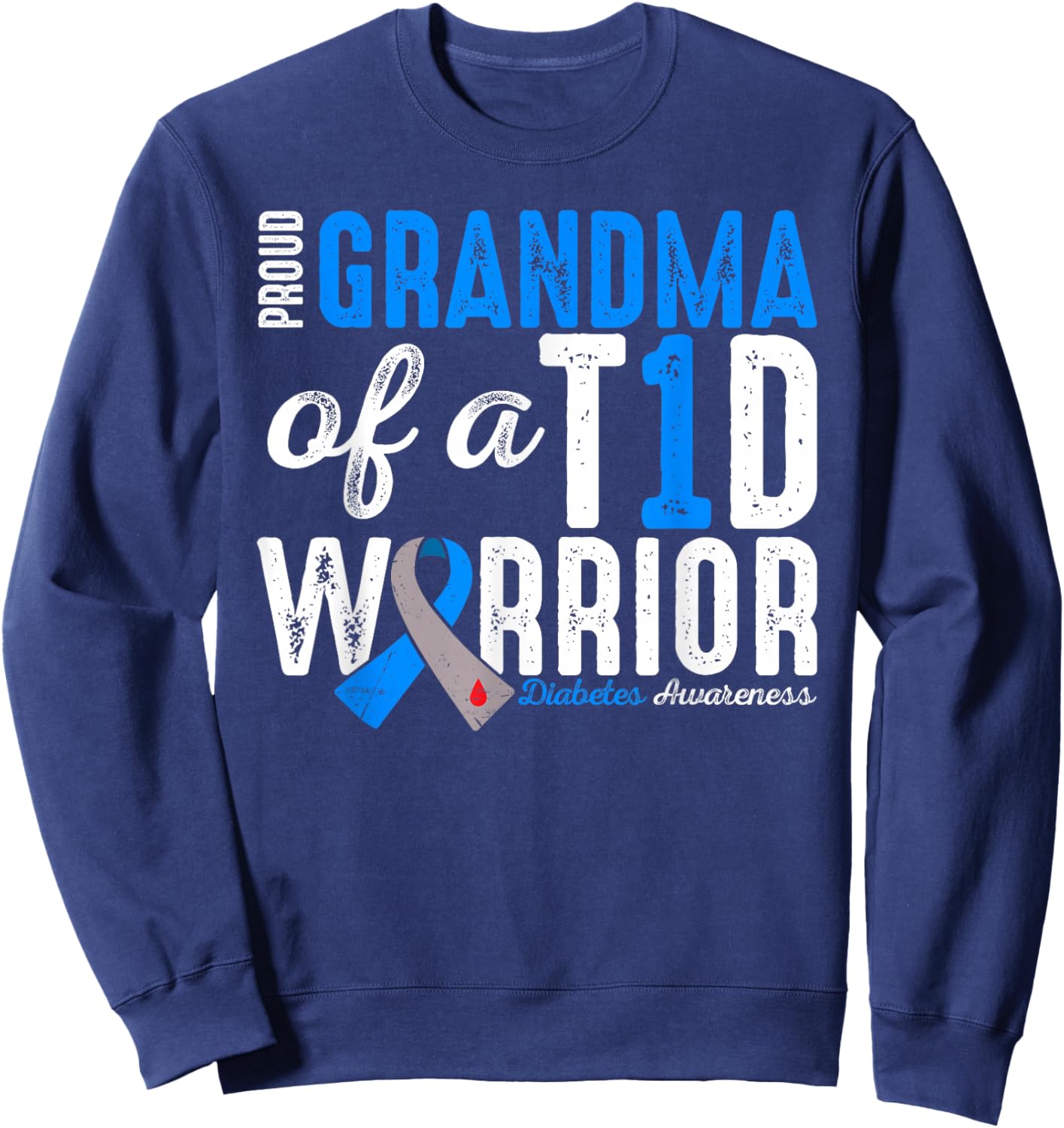 Proud Grandma Of A T1D Warrior Type 1 Diabetes Awareness Sweatshirt - Sweatshirt | Navy