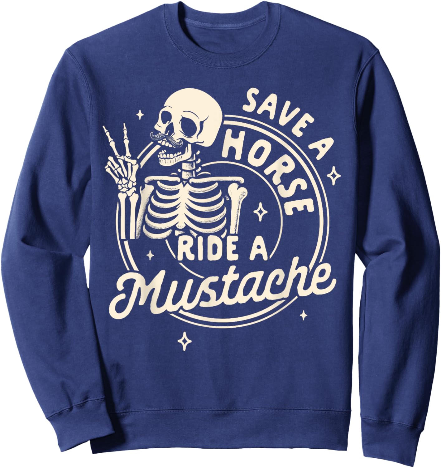 Mustache Dad Father’s Day Save A Horse Ride A Mustache Sweatshirt - Sweatshirt | Navy
