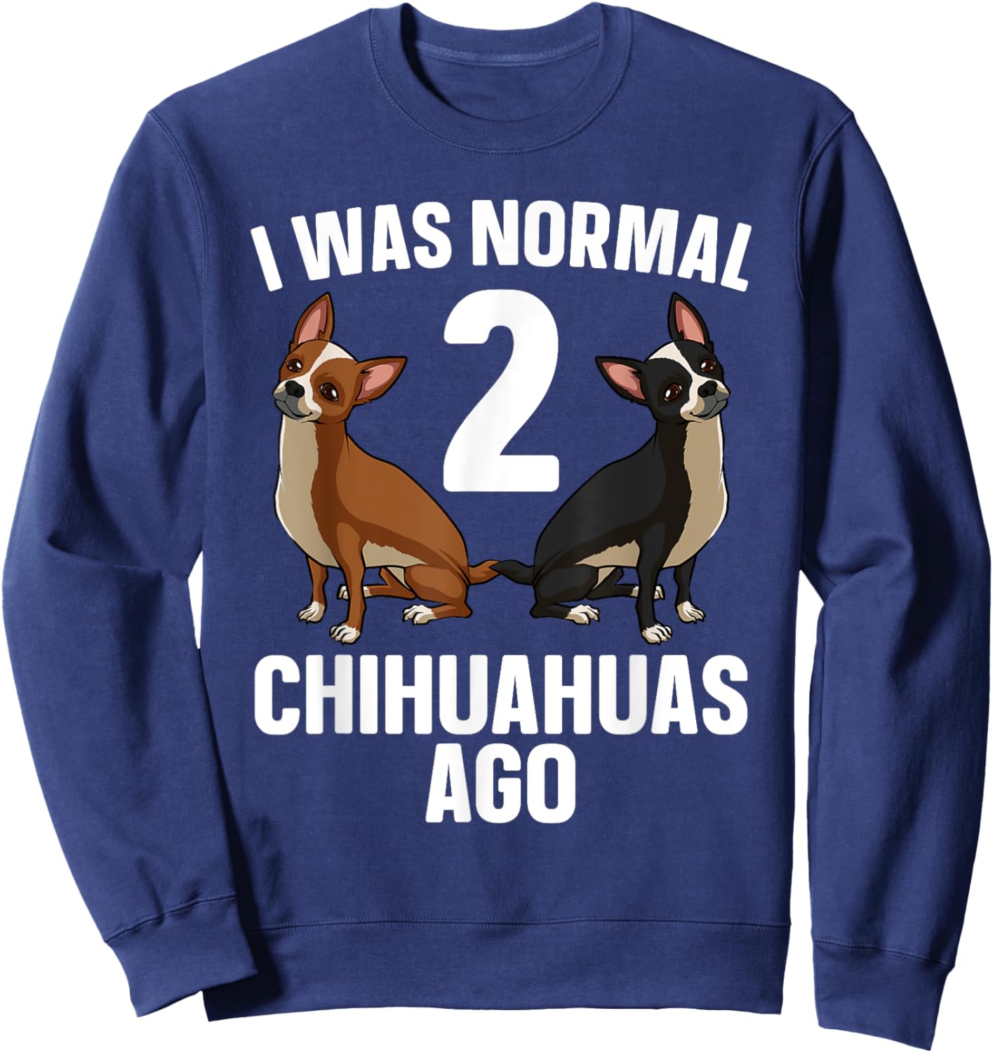 Chihuahua Design Men Chihuahua Dog Chihuahua Lover Sweatshirt - Sweatshirt | Navy