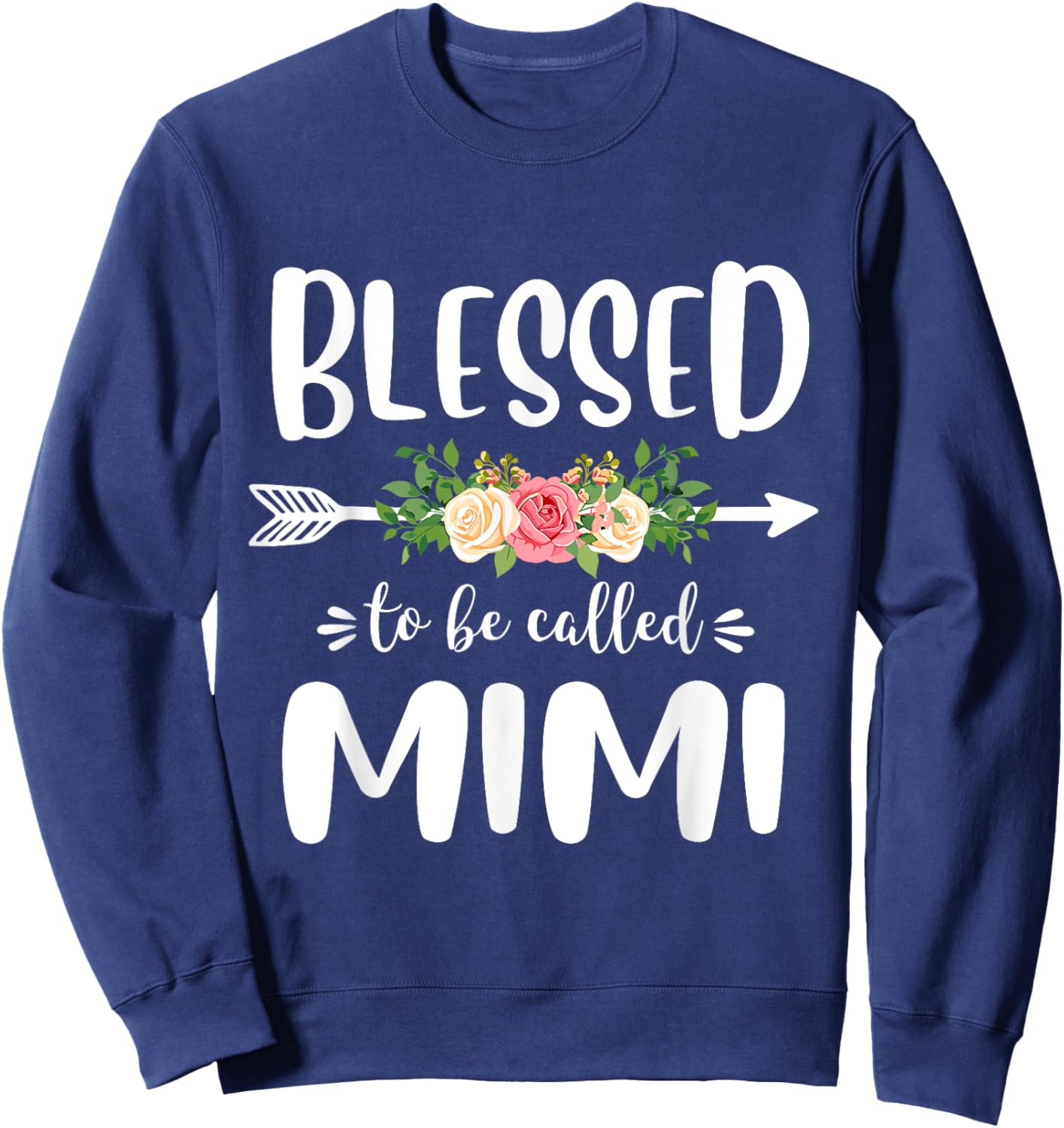 Blessed to be called Mimi Floral Arrow Design Mothers Day Sweatshirt - Sweatshirt | Navy