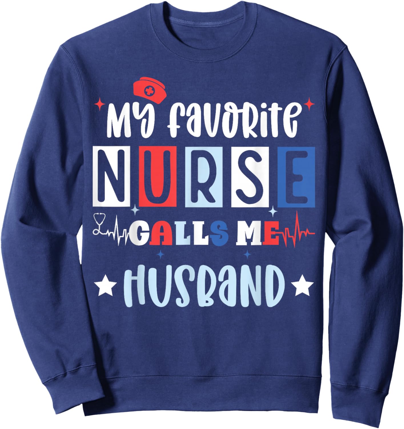 My favorite nurse calls me husband, registered nurse wife Sweatshirt - Sweatshirt | Navy
