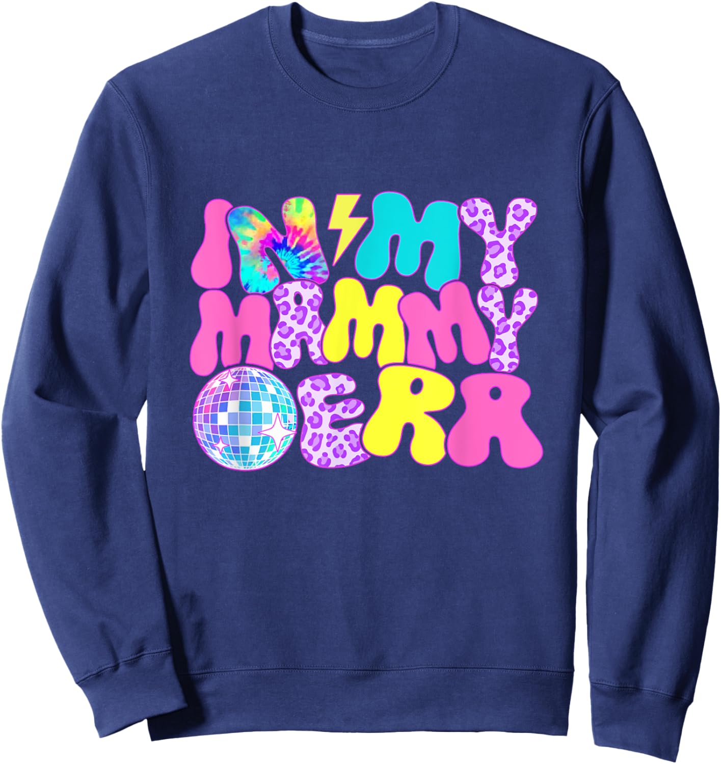 Disco Tie Dye In My Mammy Era Sweatshirt - Sweatshirt | Navy